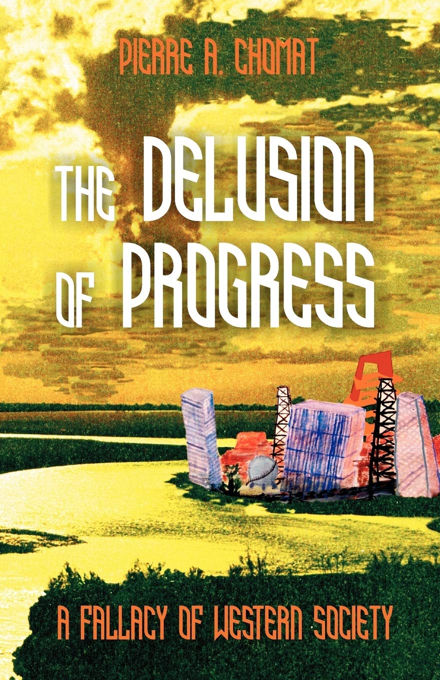 The Delusion of Progress: A Fallacy of Western Society,Used