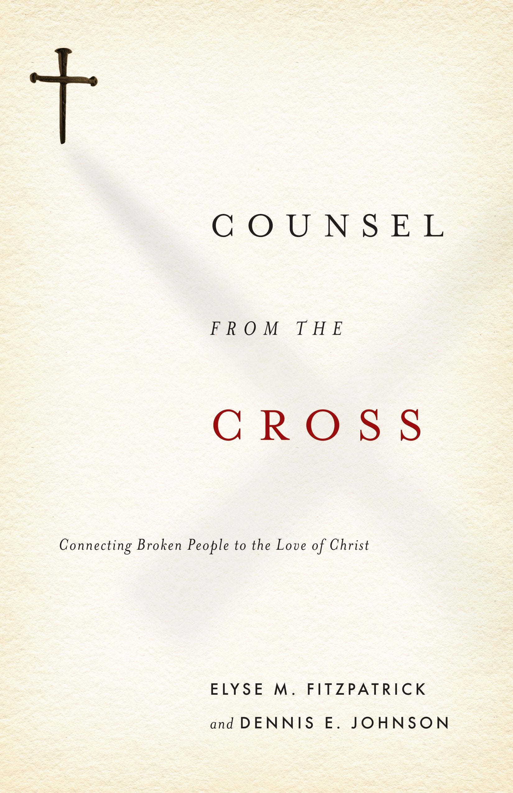 Counsel from the Cross: Connecting Broken People to the Love of Christ,Used