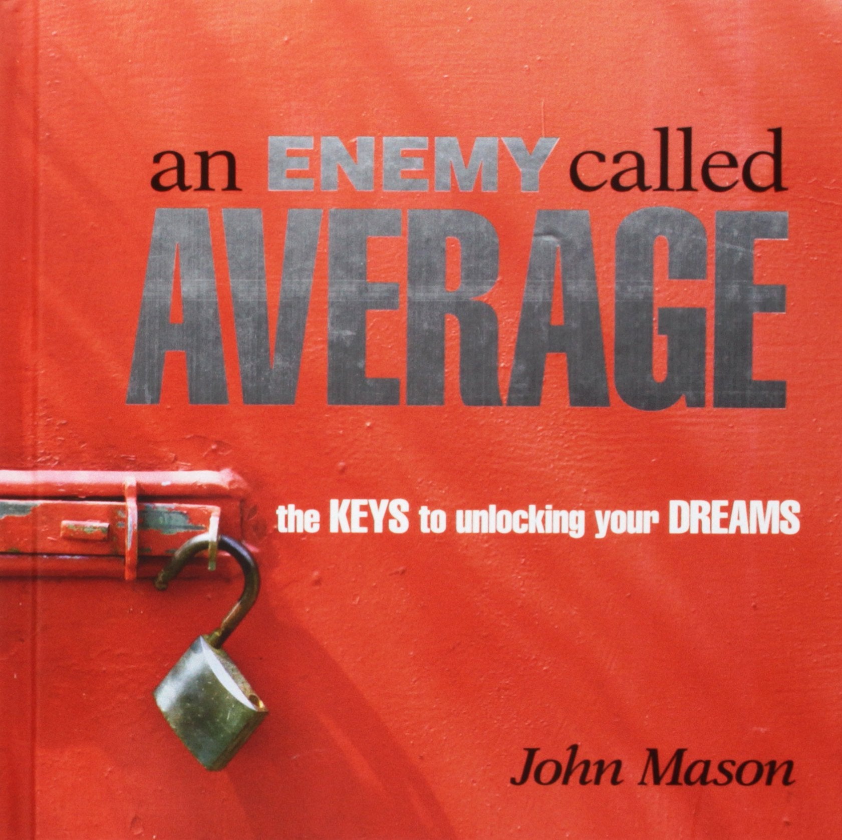 An Enemy Called Average: The Keys To Unlocking Your Dreams,Used