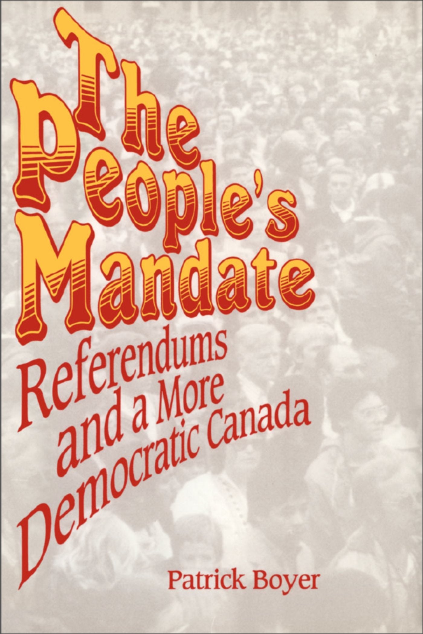 The People's Mandate: Referendums and a More Democratic Canada,Used