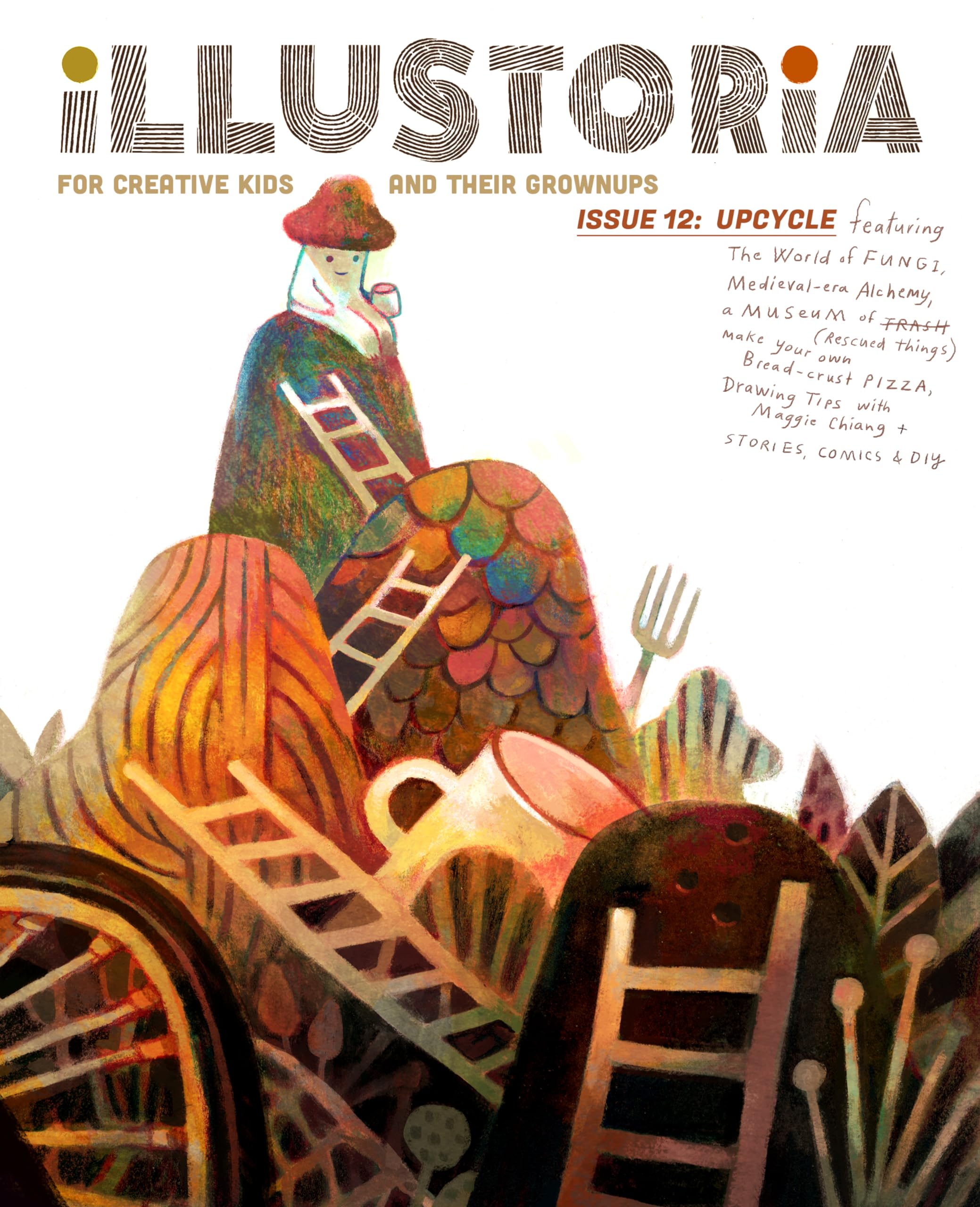 Illustoria: For Creative Kids And Their Grownups: Issue #12: Upcycle: Stories, Comics, Diy