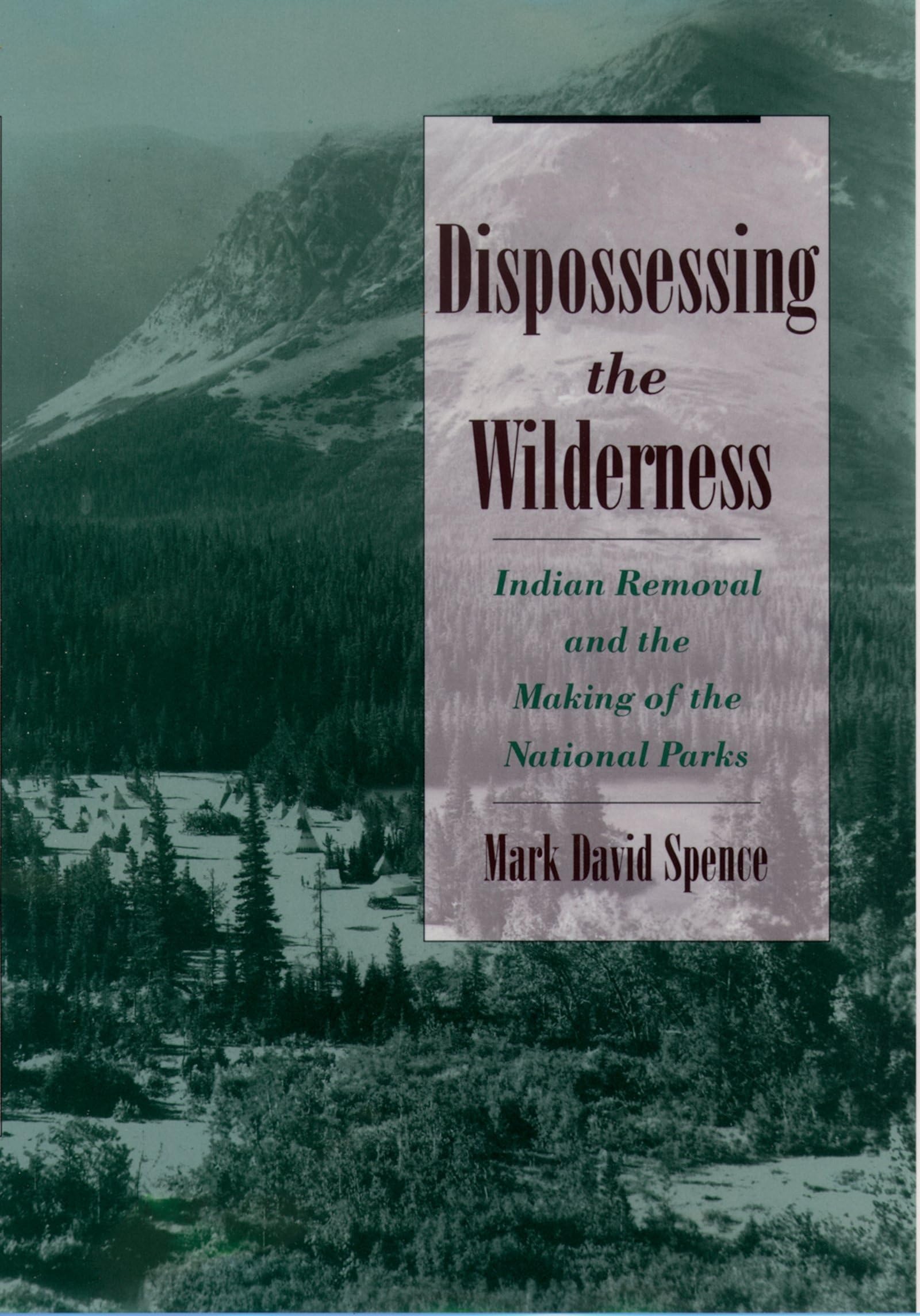 Dispossessing the Wilderness: Indian Removal and the Making of the National Parks,Used