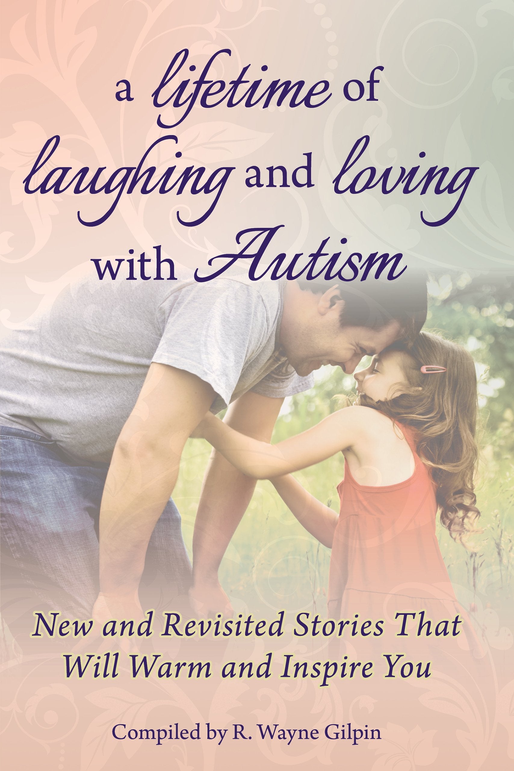 A Lifetime Of Laughing And Loving With Autism: New And Revisited Stories That Will Warm And Inspire You,Used