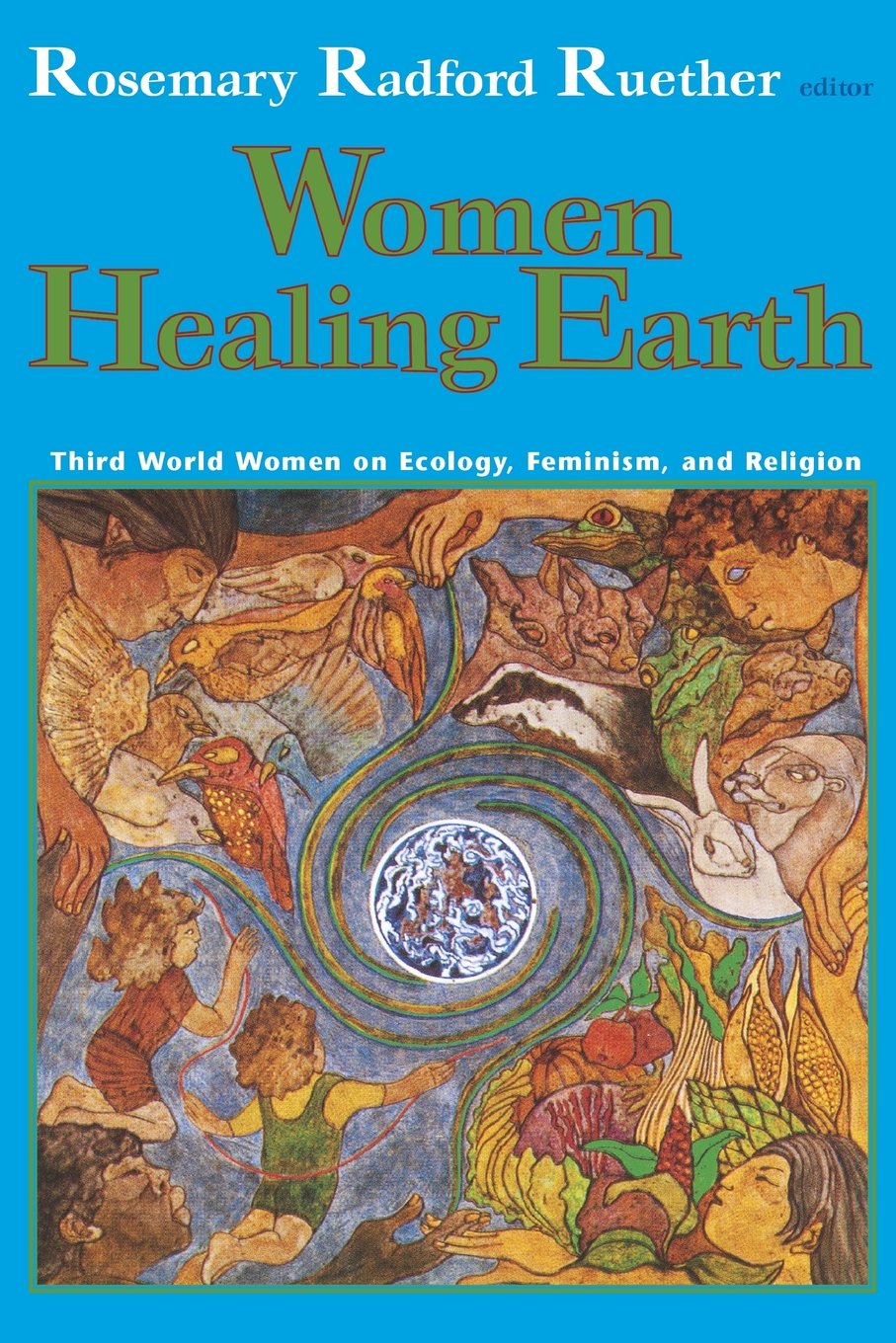 Women Healing Earth: Third World Women on Ecology, Feminism, and Religion (Ecology & Justice) (Ecology and Justice),Used
