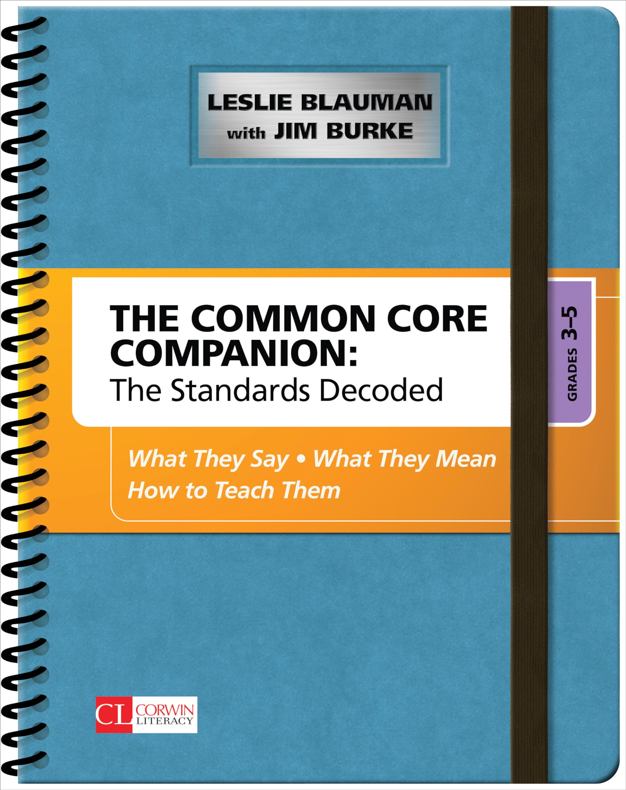 The Common Core Companion: The Standards Decoded, Grades 35: What They Say, What They Mean, How to Teach Them (Corwin Literacy),New