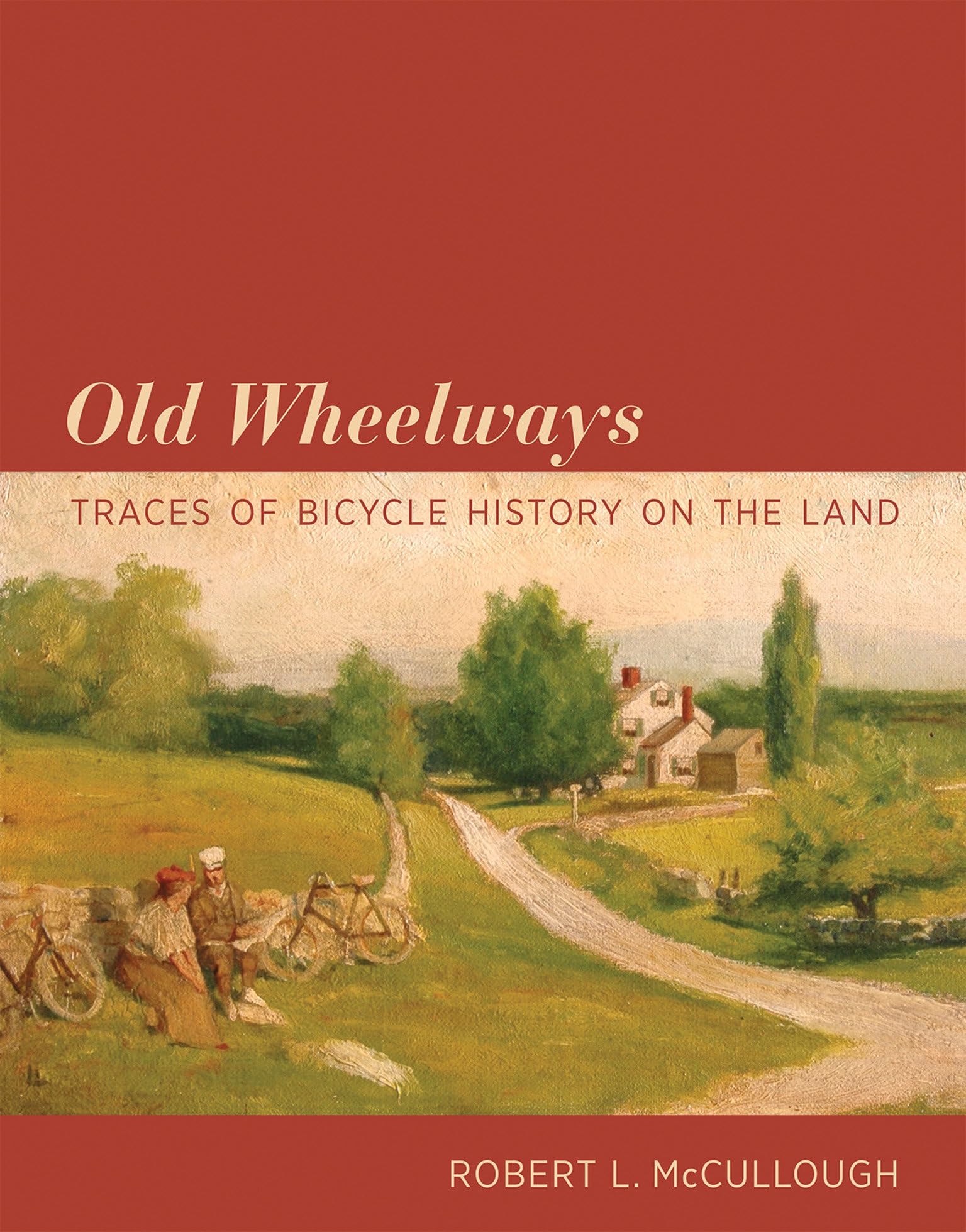 Old Wheelways: Traces of Bicycle History on the Land,Used