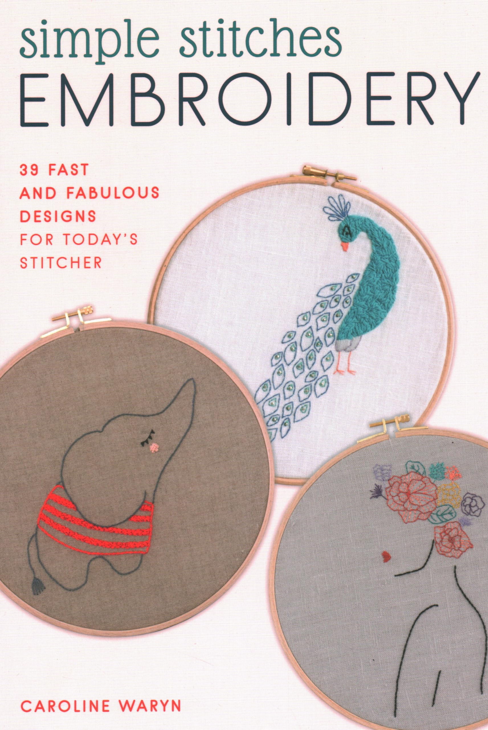 Simple Stitches Embroidery: 39 Fast And Fabulous Designs For Today'S Stitcher,Used
