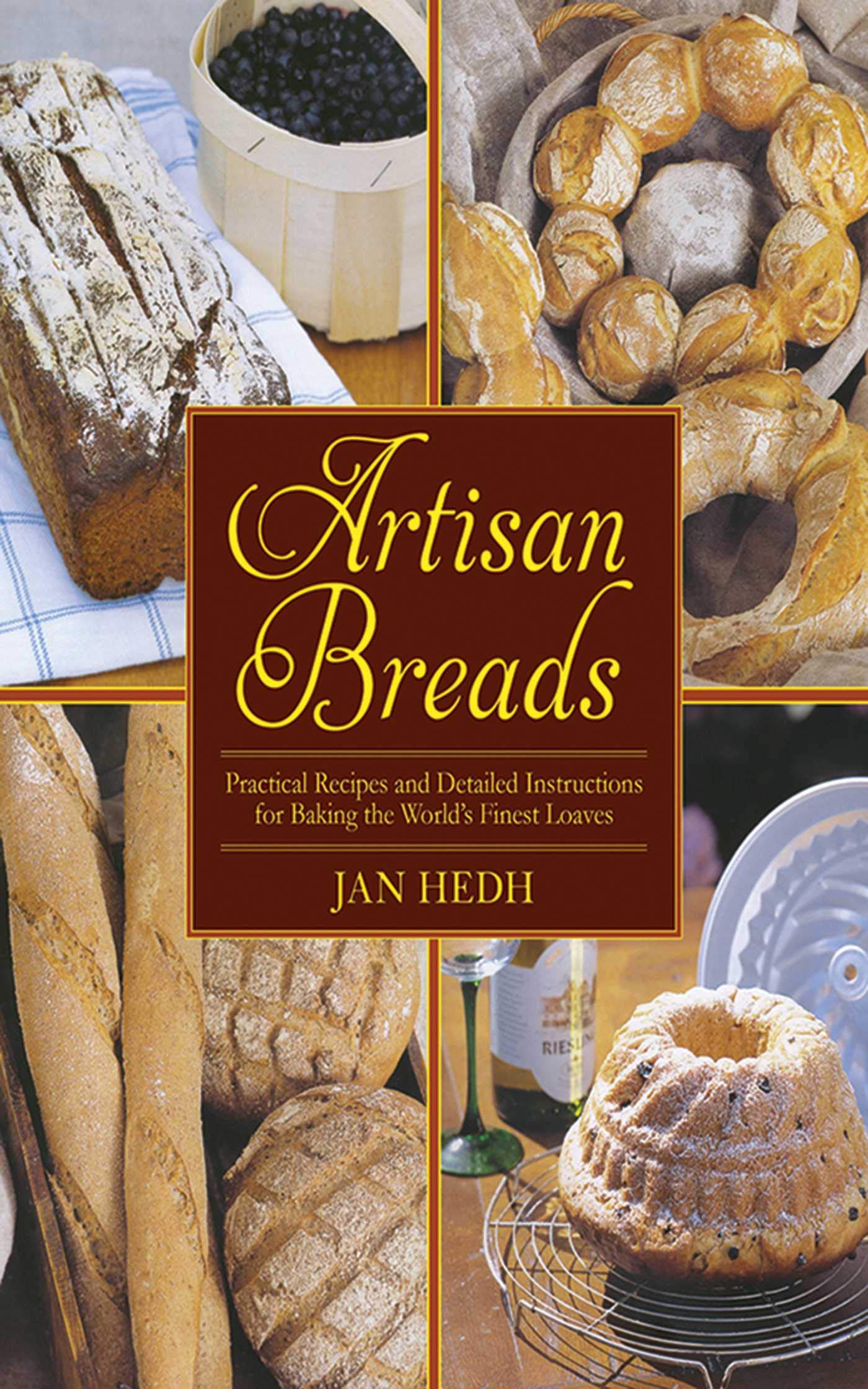Artisan Breads: Practical Recipes And Detailed Instructions For Baking The World'S Finest Loaves,Used