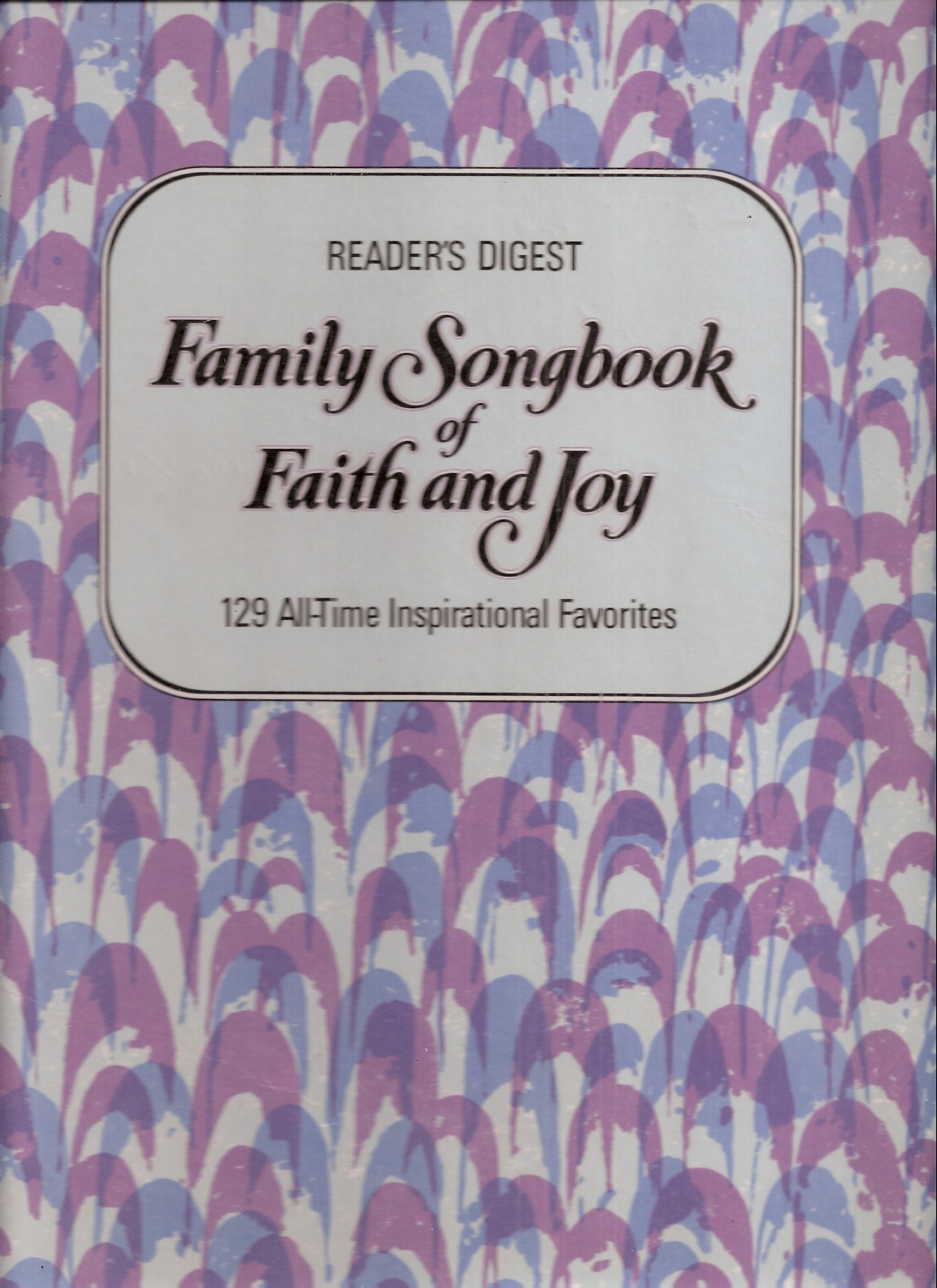 Reader's Digest Family Songbook of Faith and Joy 129 AllTime Inspirational Favorites (Booklet included),Used