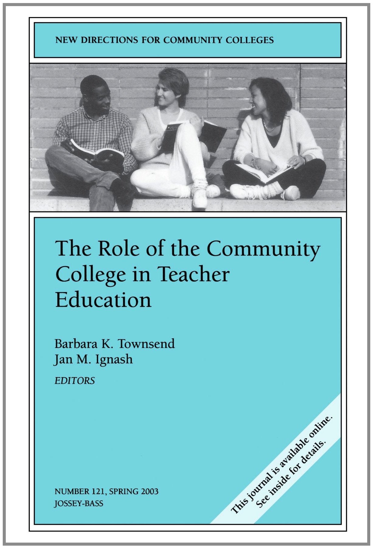 The Role of the Community College in Teacher Education: New Directions for Community Colleges (JB CC Single Issue Community Col,Used