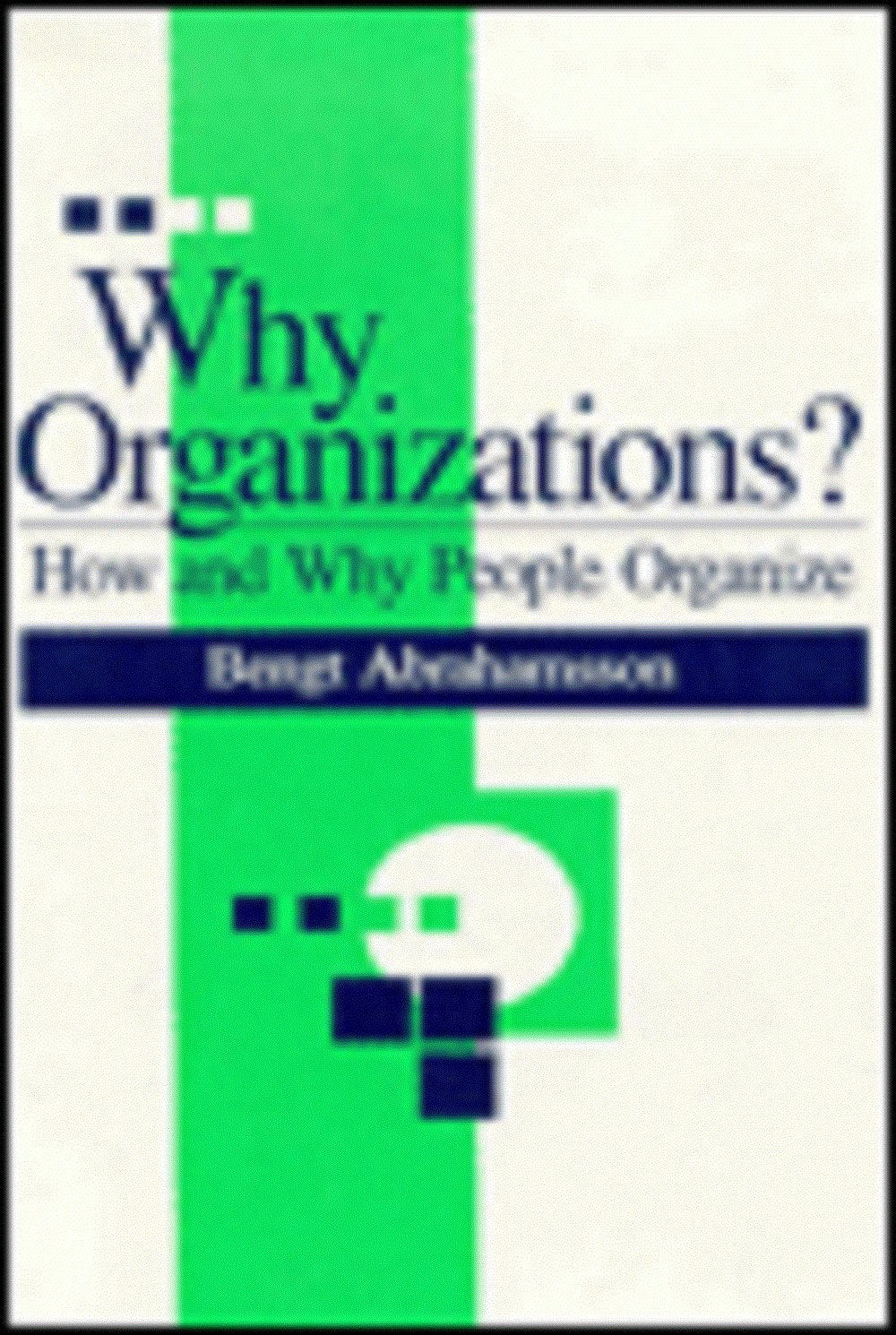 Why Organizations?: How and Why People Organize,Used