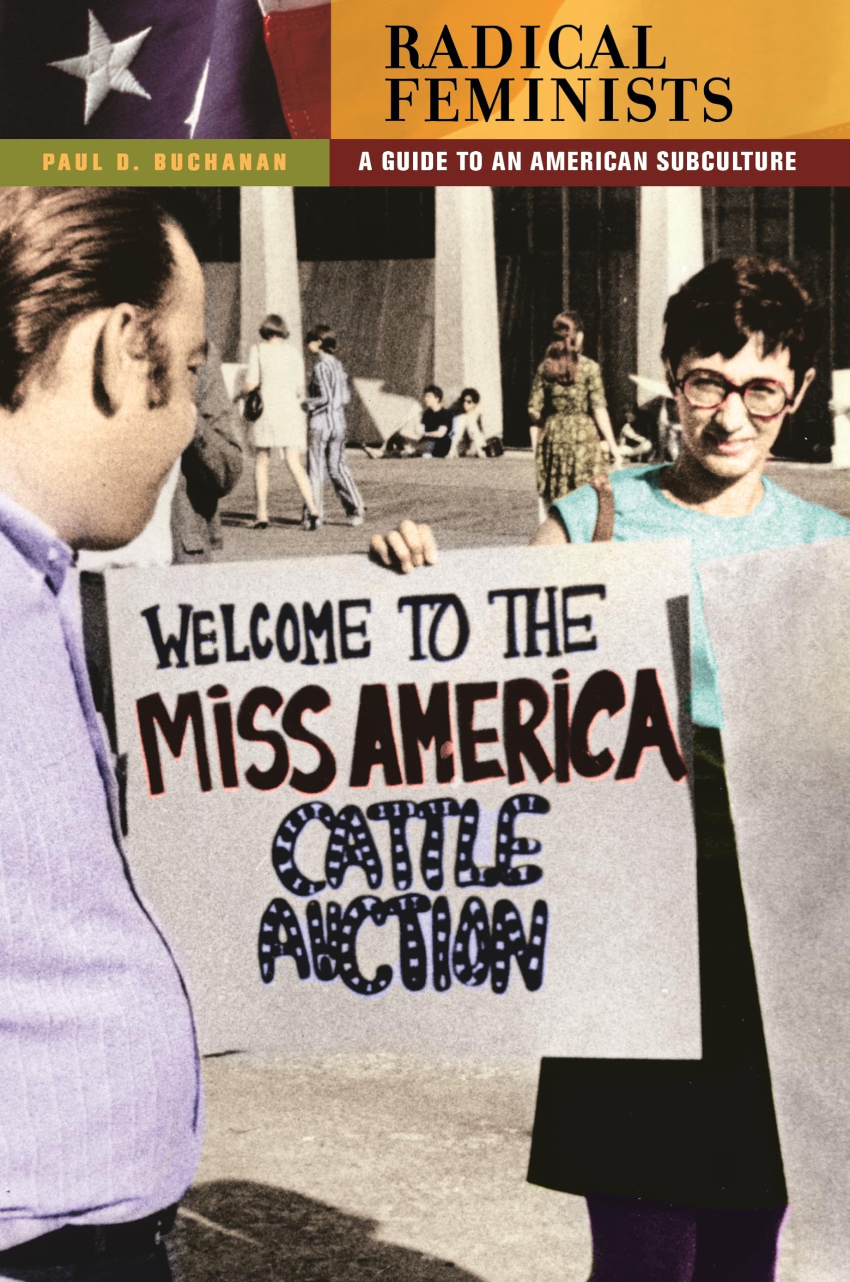 Radical Feminists: A Guide to an American Subculture (Guides to Subcultures and Countercultures),Used