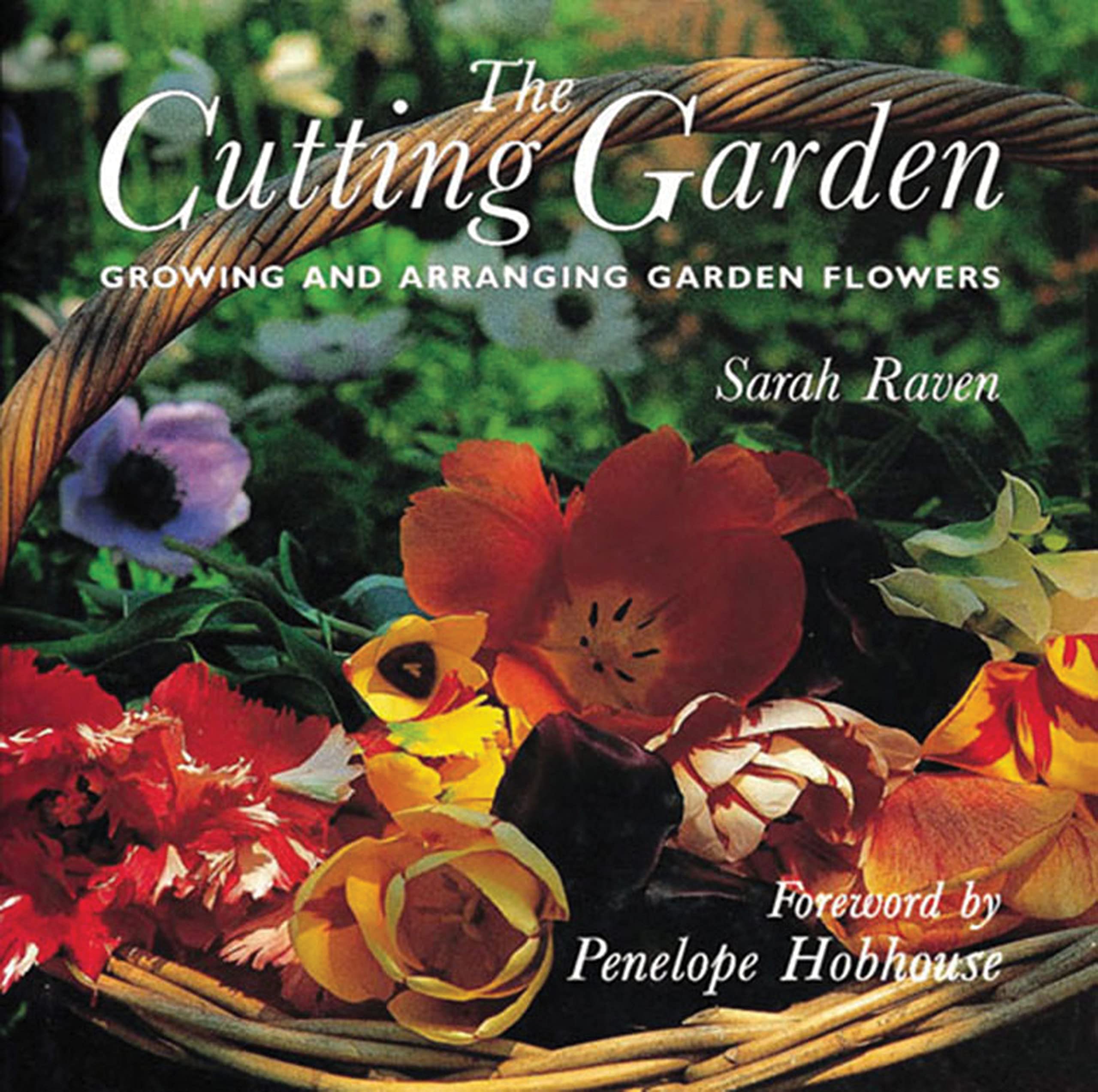 The Cutting Garden: Growing and Arranging Garden Flowers,Used