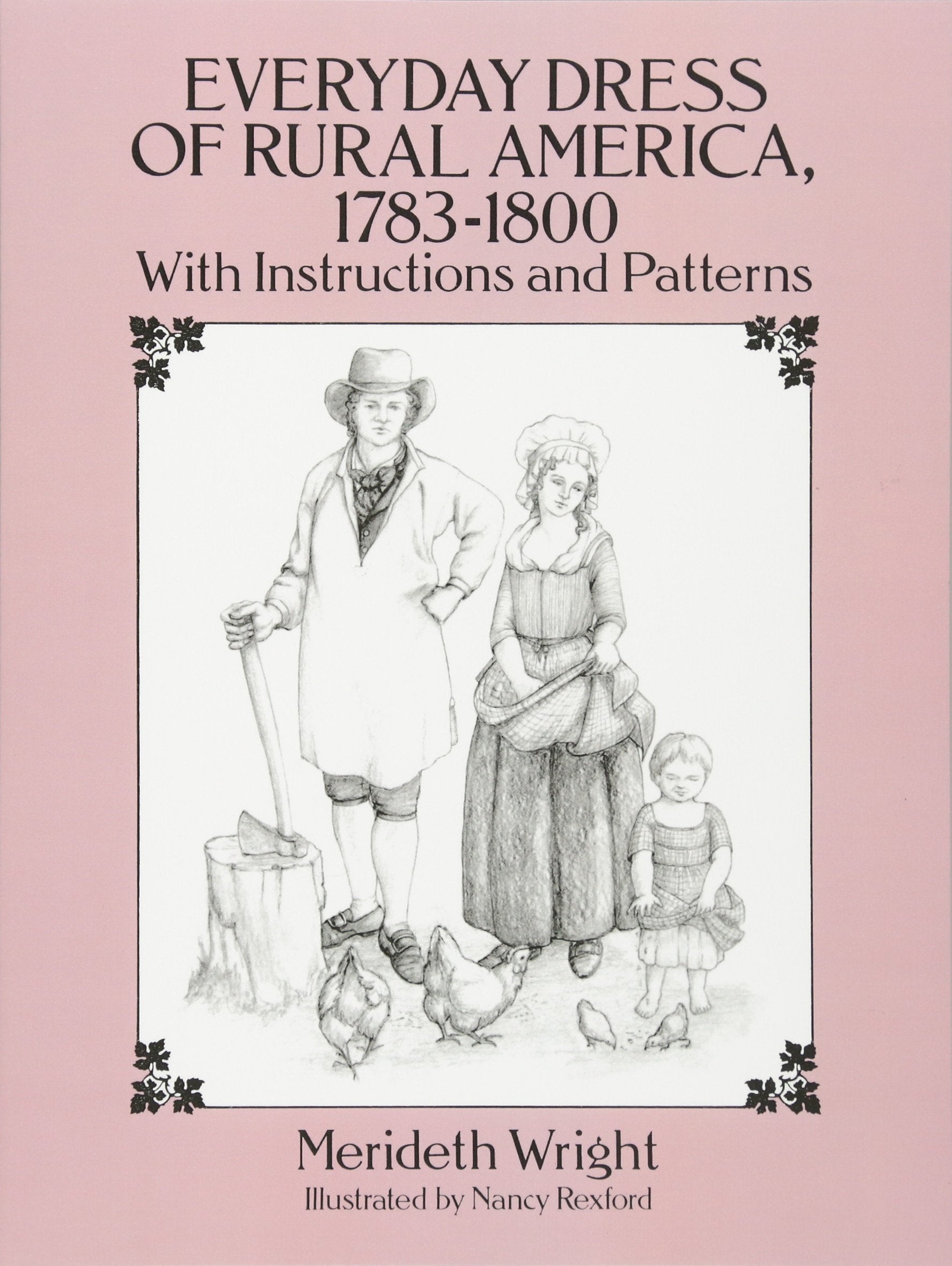 Everyday Dress Of Rural America, 17831800: With Instructions And Patterns (Dover Fashion And Costumes),Used