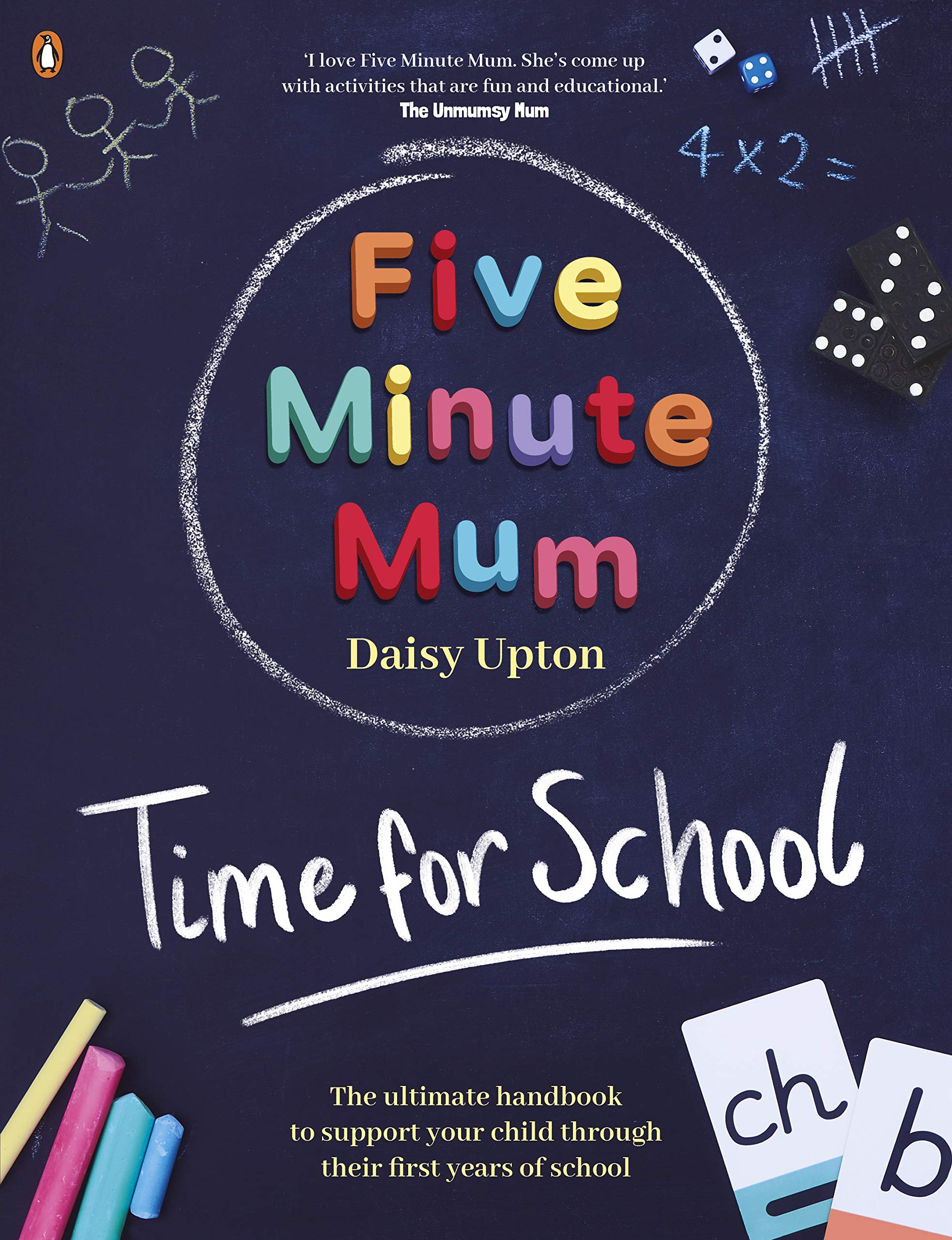 Five Minute Mum: Time For School: Easy, fun fiveminute games to support Reception and Key Stage 1 children through their first ,Used
