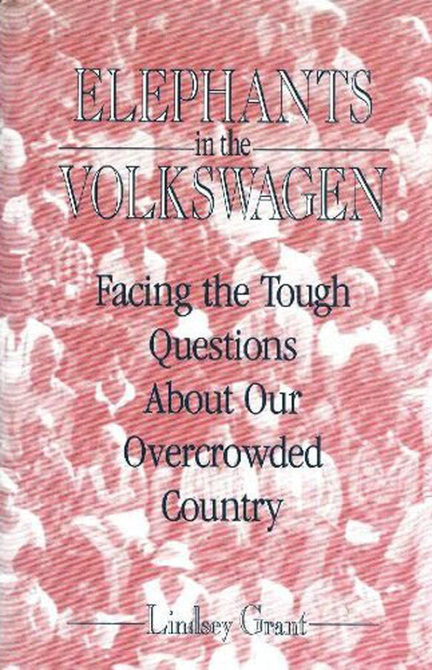 Elephants In The Volkswagen: Facing The Tough Questions About Our Overcrowded Country,Used