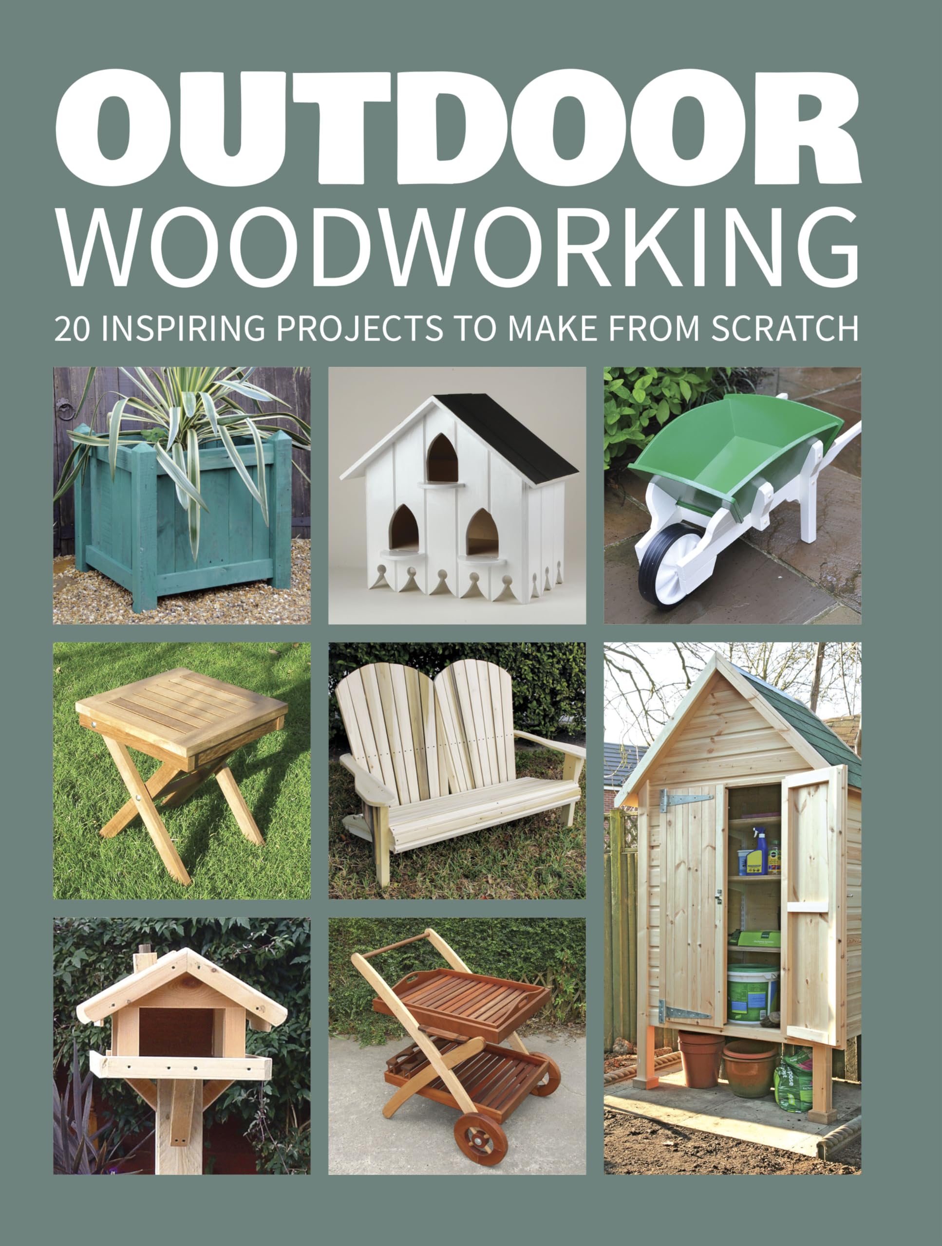 Outdoor Woodworking: 20 Inspiring Projects to Make from Scratch,Used