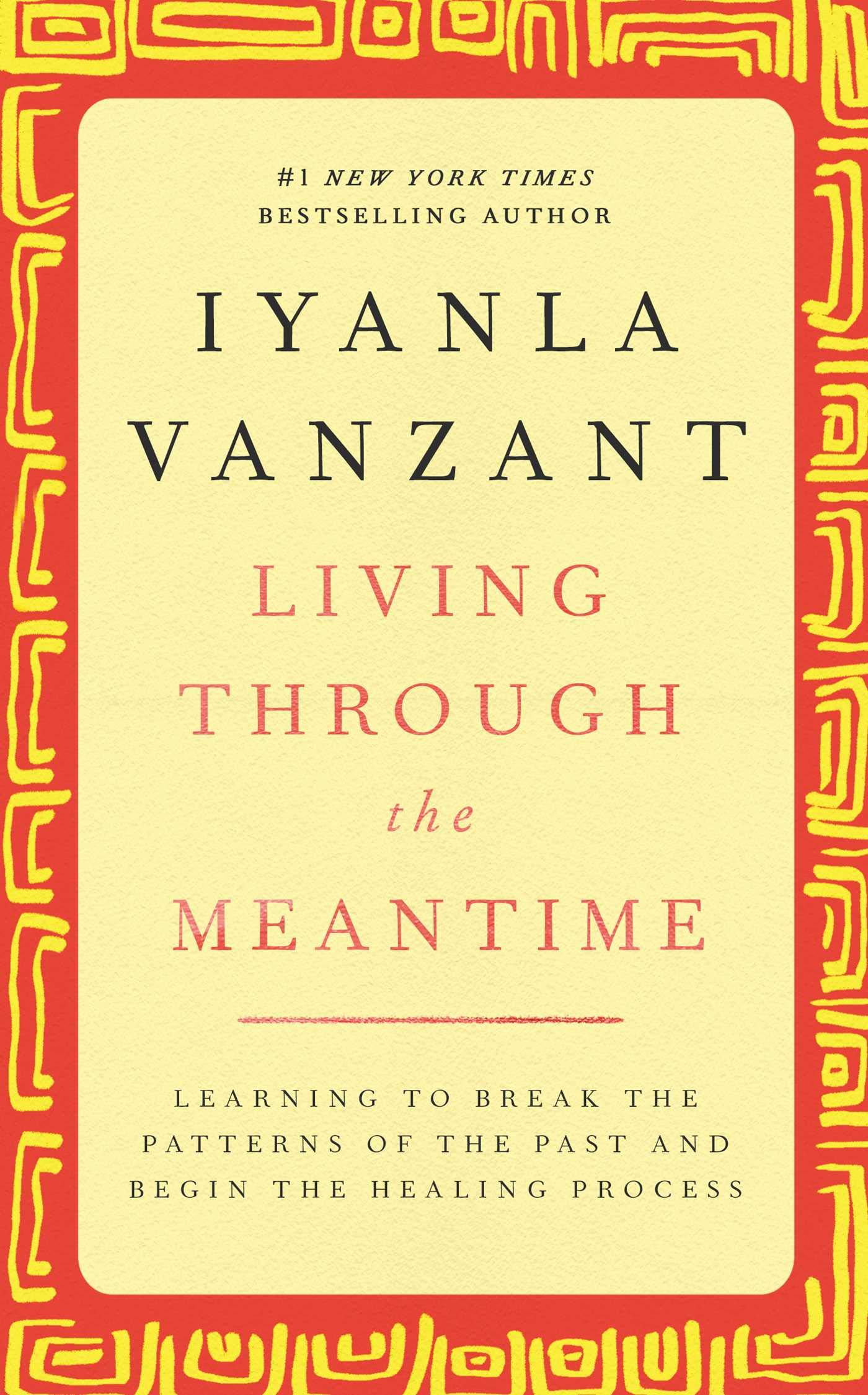 Living Through the Meantime: Learning to Break the Patterns of the Past and Begin the Healing Process,Used