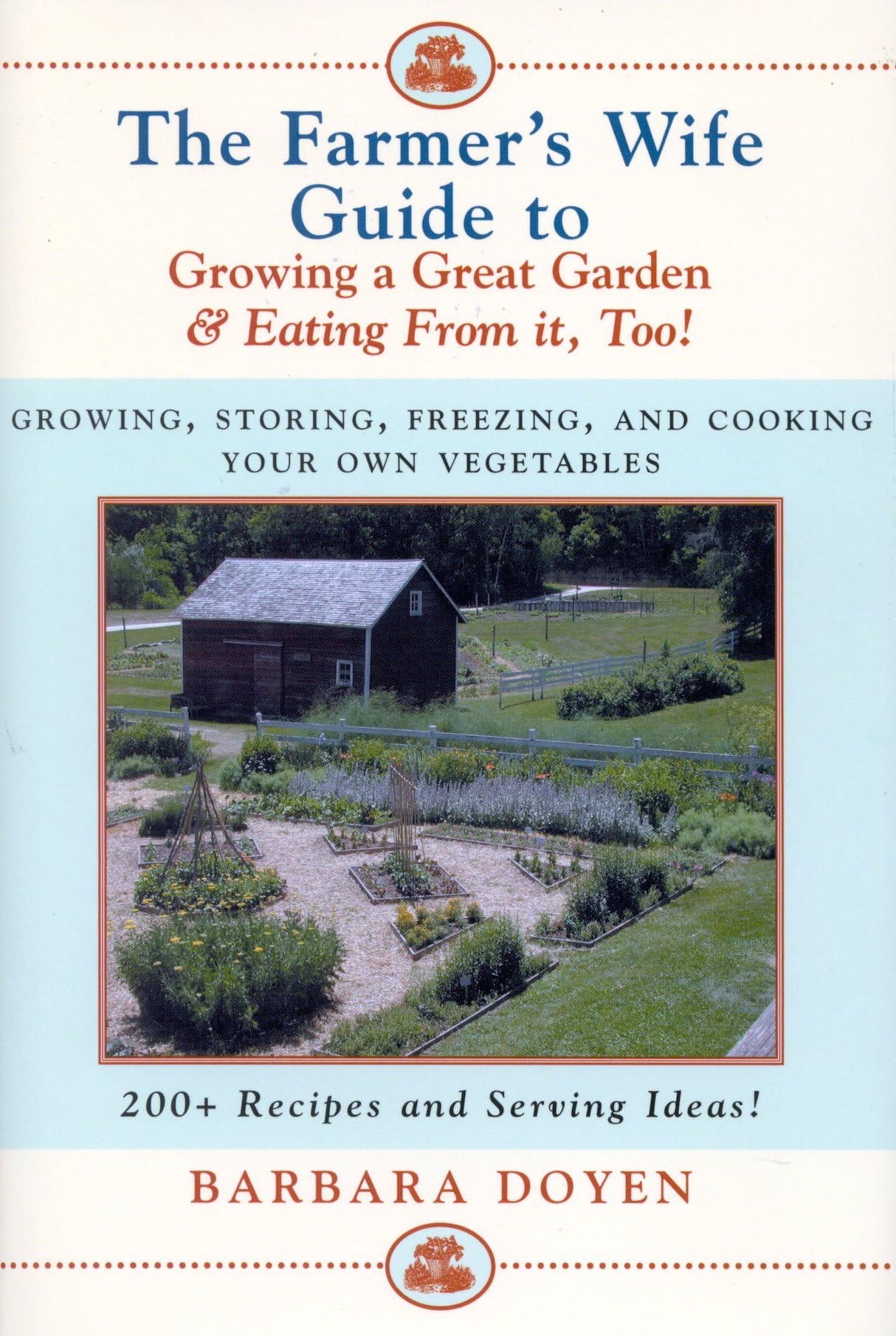 The Farmer's Wife Guide To Growing A Great Garden And Eating From It, Too!: Storing, Freezing, and Cooking Your Own Vegetables,Used