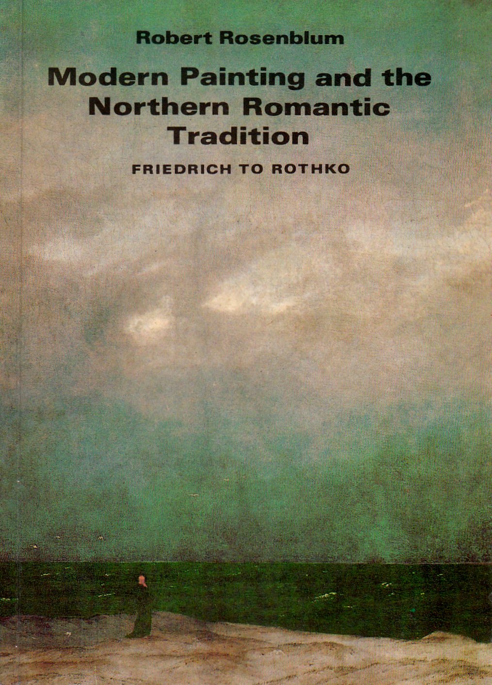 Modern Painting And The Northern Romantic Tradition: Friedrich To Rothko,Used