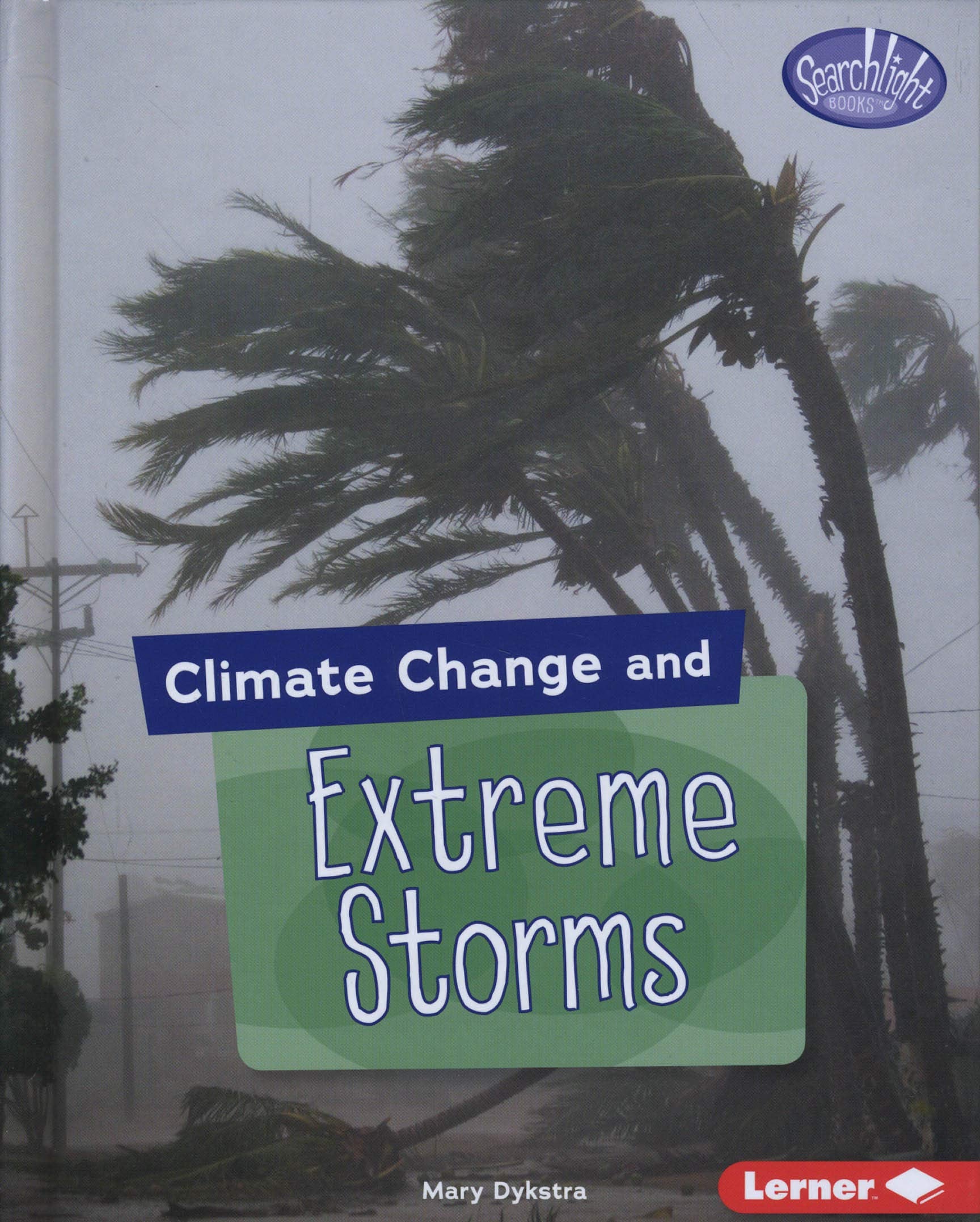 Climate Change and Extreme Storms (Searchlight Books Climate Change),Used