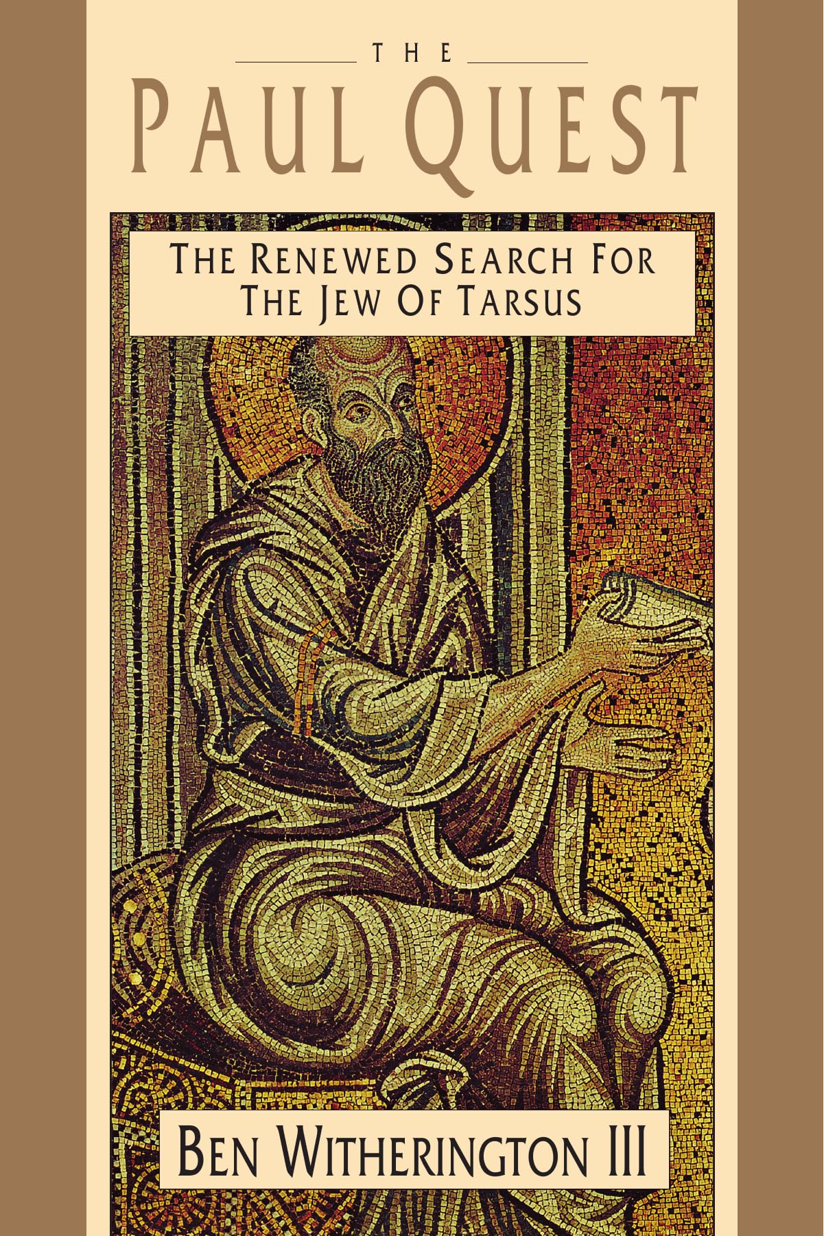 The Paul Quest: The Renewed Search For The Jew Of Tarsus