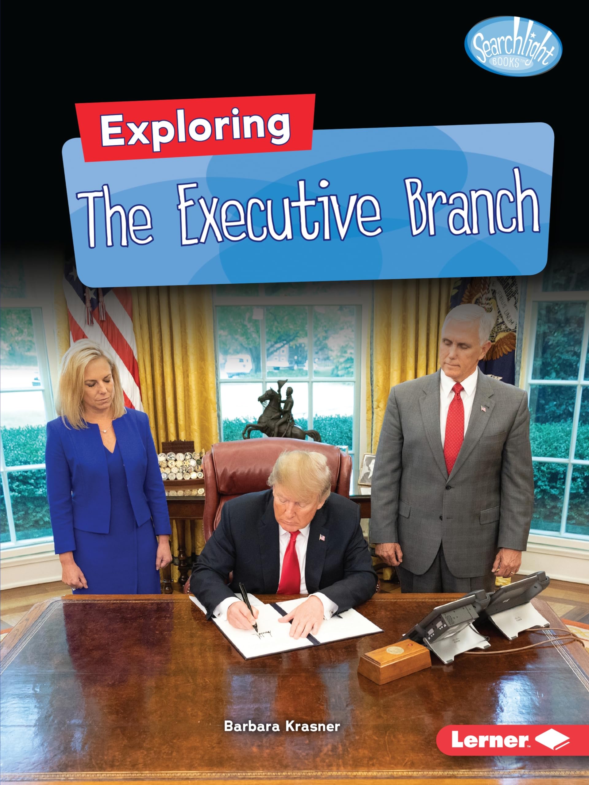 Exploring the Executive Branch (Searchlight Books Getting into Government),Used