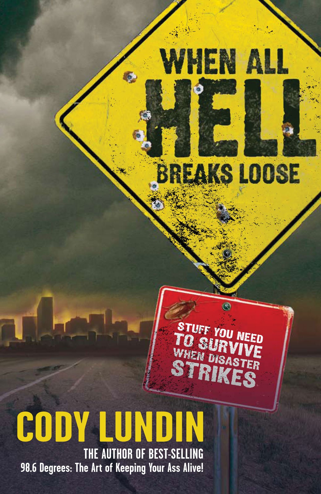 When All Hell Breaks Loose: Stuff You Need To Survive When Disaster Strikes,New