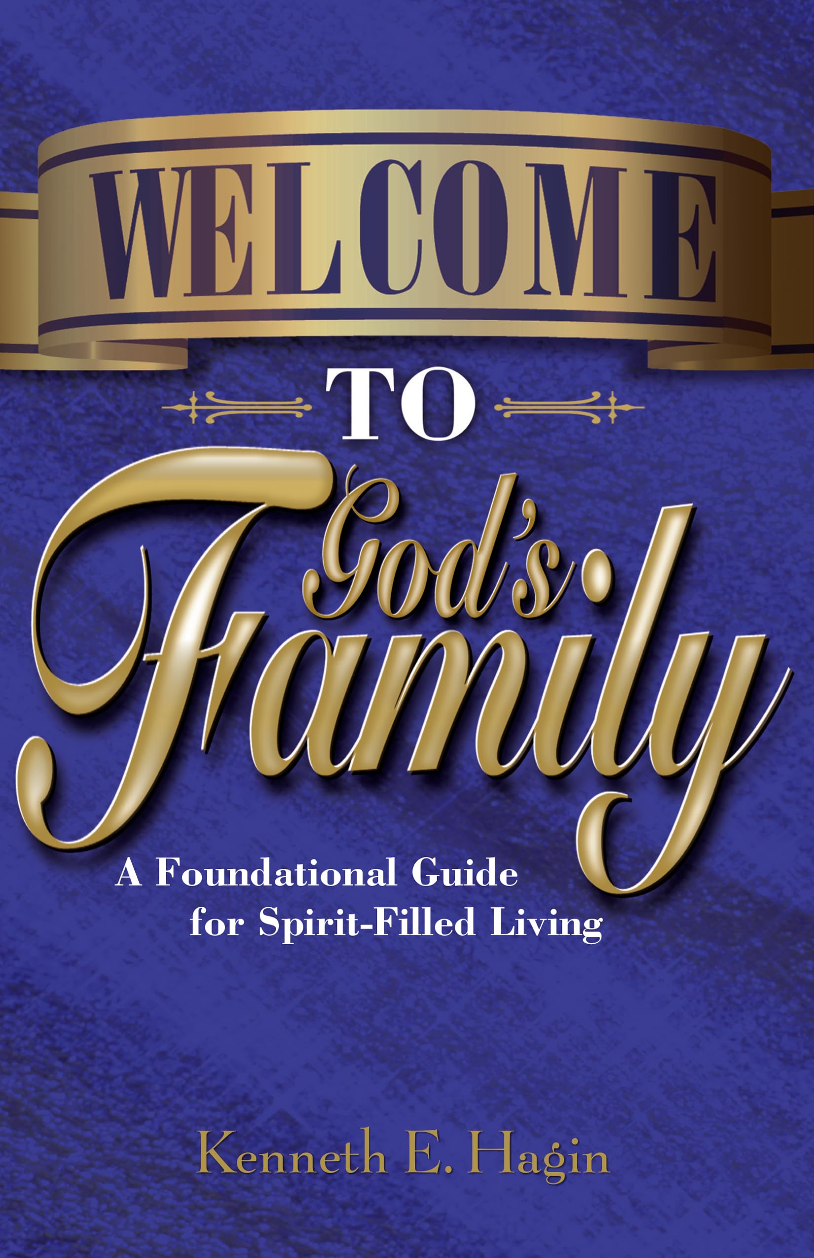 Welcome To God's Family: A Foundational Guide for SpiritFilled Living,Used
