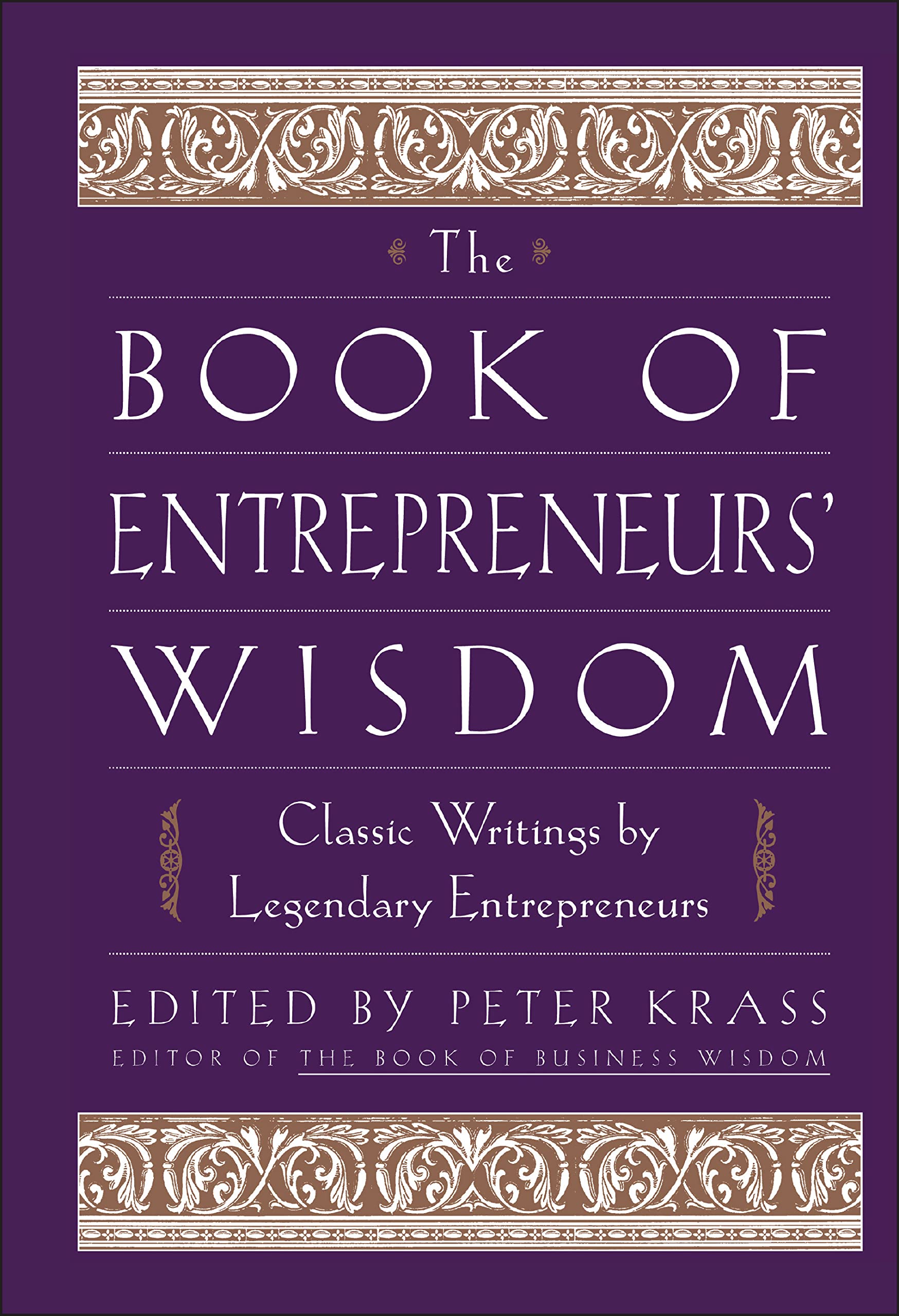 The Book of Entrepreneurs' Wisdom: Classic Writings by Legendary Entrepreneurs,Used