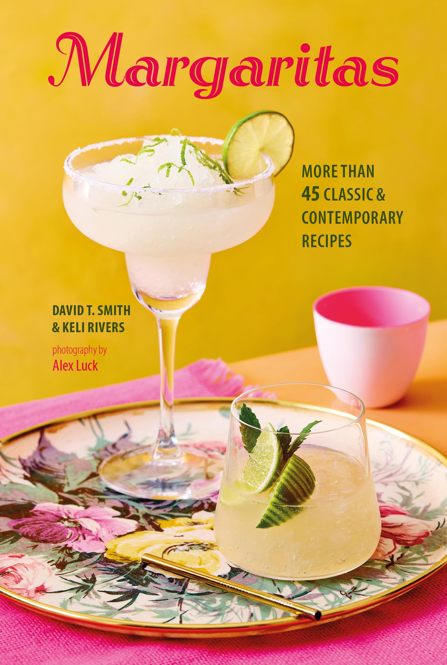 Margaritas: More than 45 classic & contemporary recipes,New