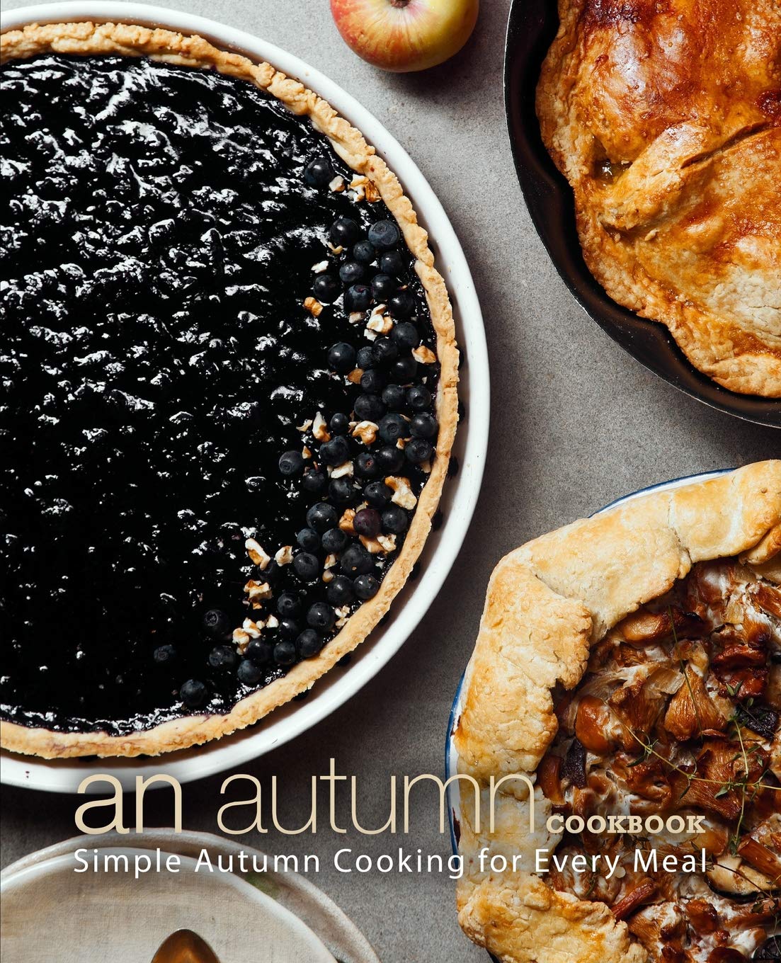 An Autumn Cookbook: Simple Autumn Cooking for Every Meal,Used