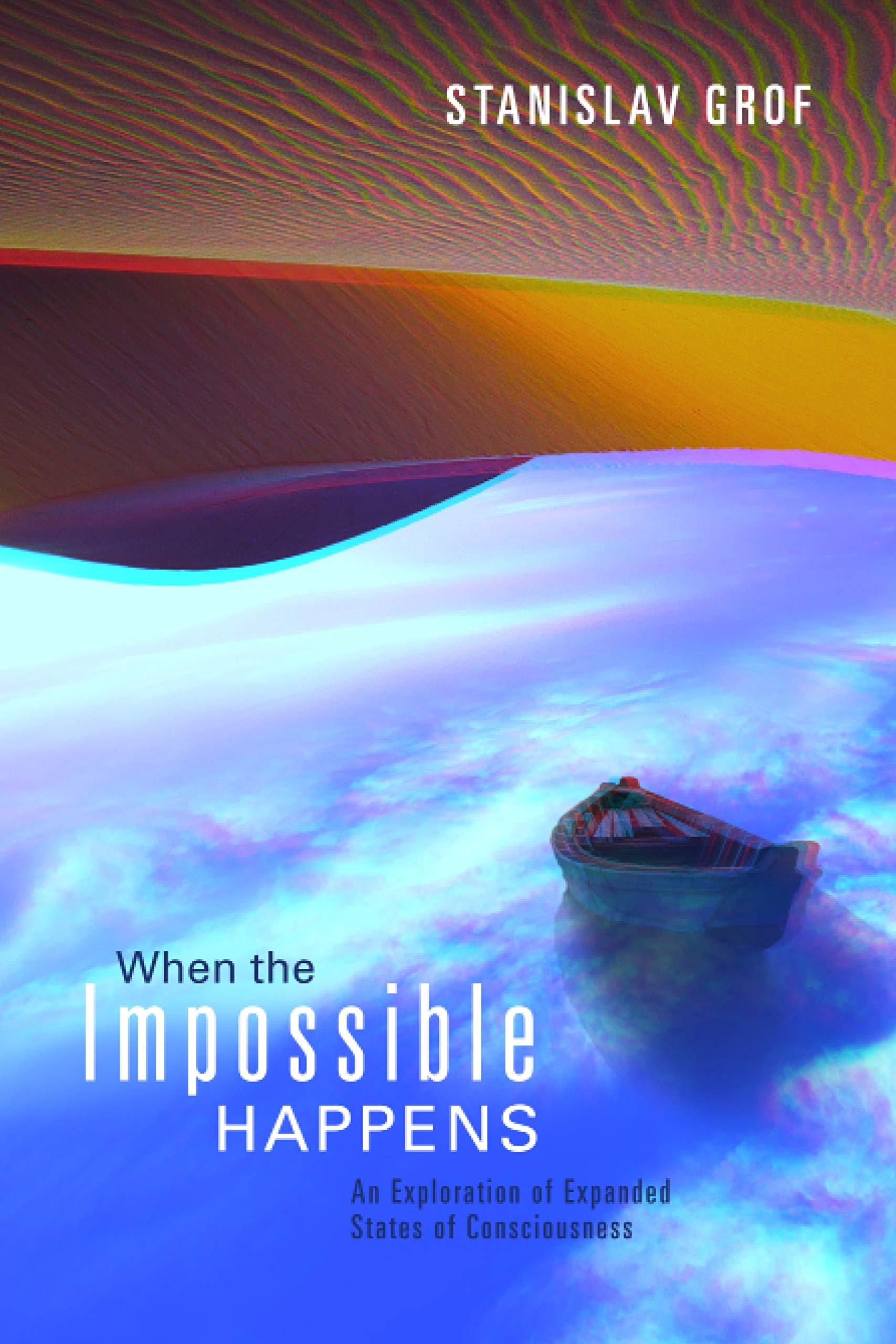 When The Impossible Happens: Adventures In Nonordinary Realities