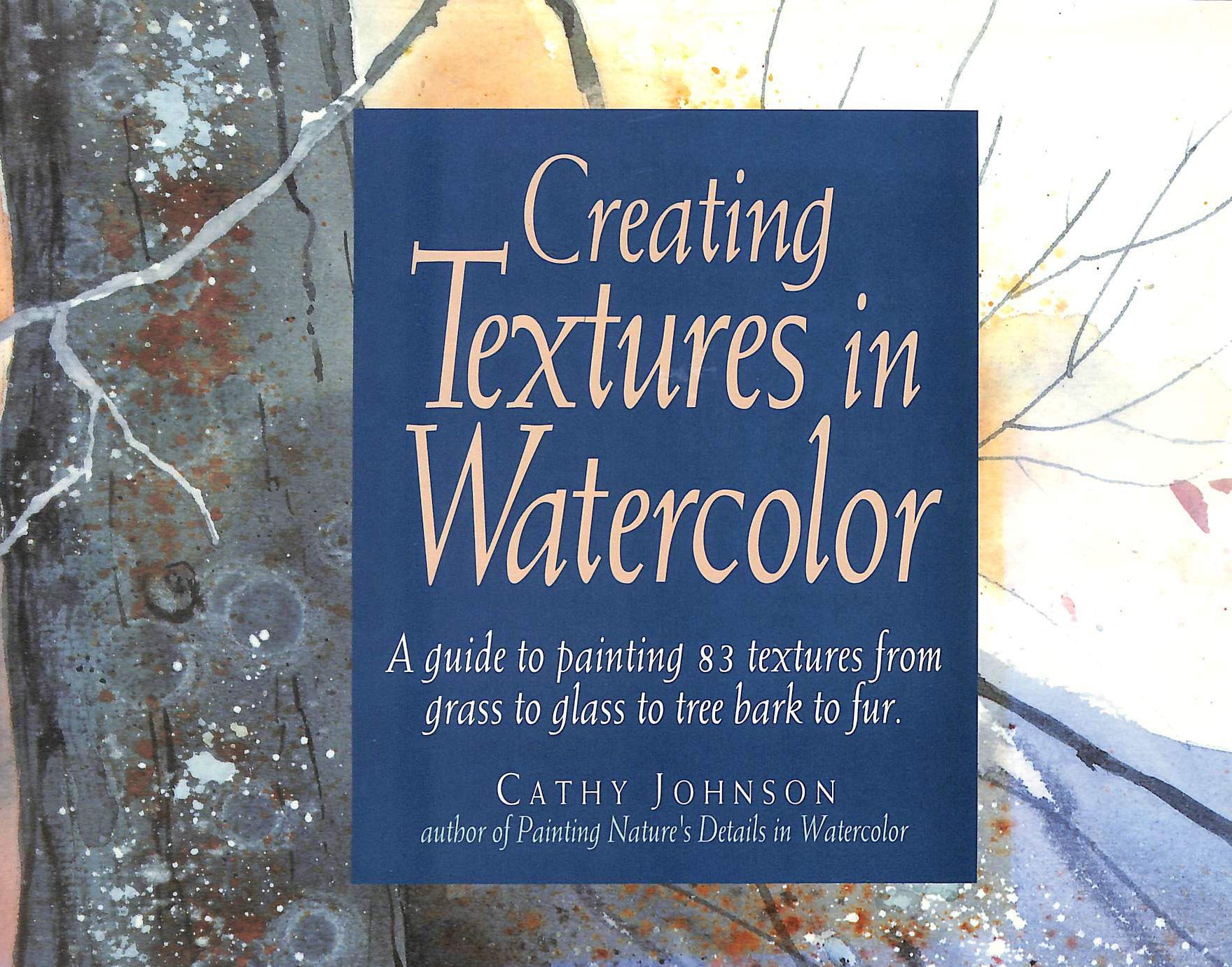 Creating Textures In Watercolor: A Guide To Painting 83 Textures From Grass To Glass To Tree Bark To Fur,Used