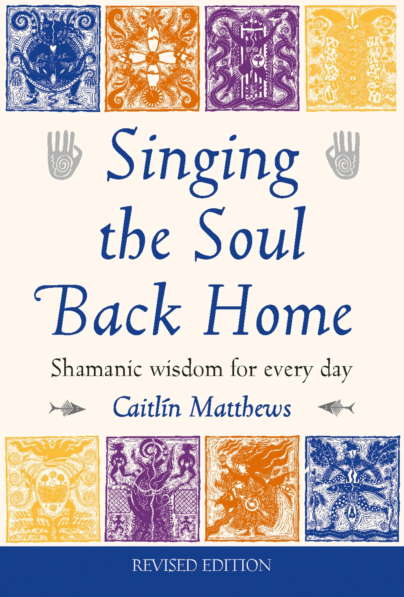 Singing the Soul Back Home: Shamanic Wisdom for Every Day,Used