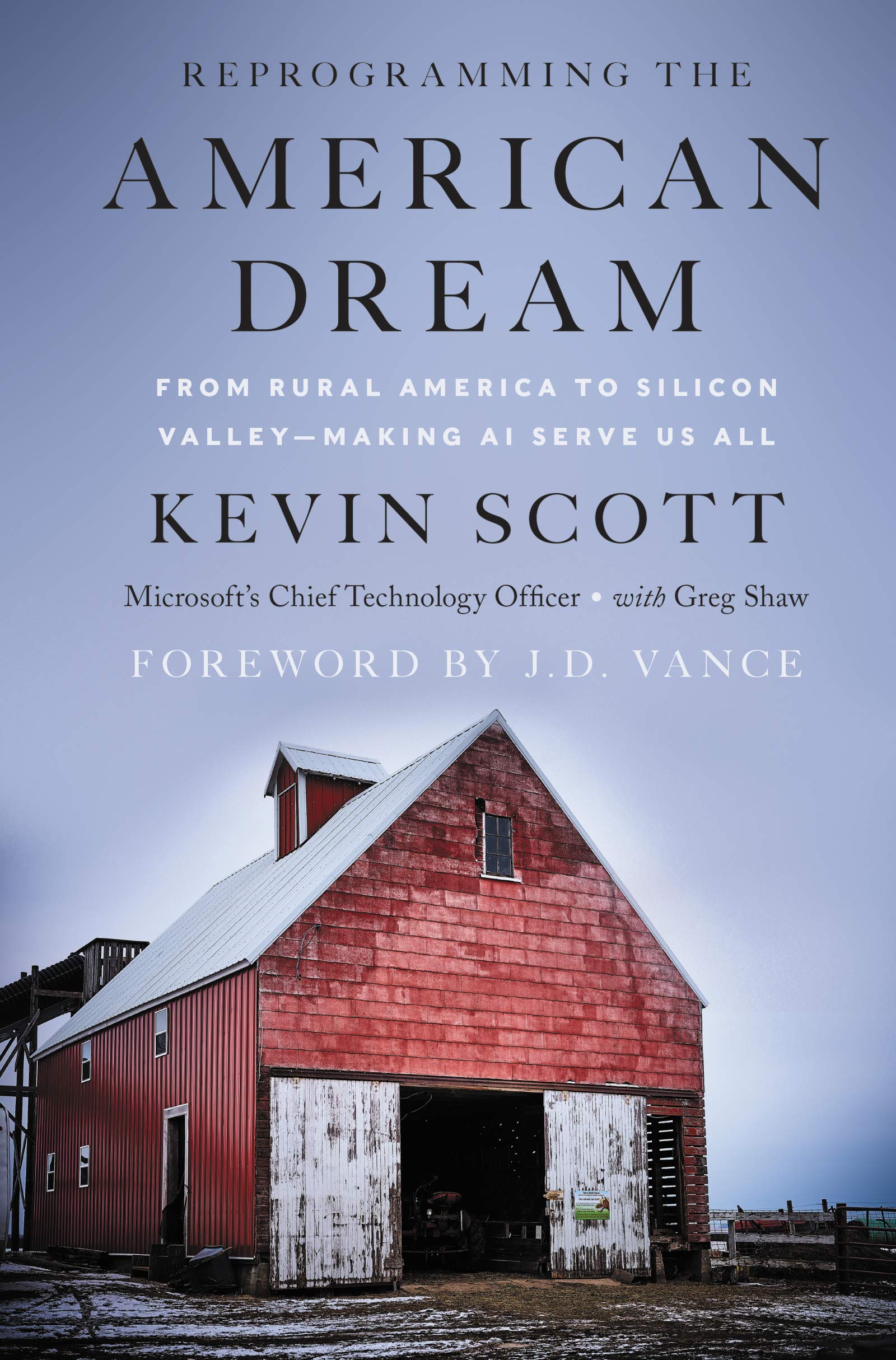 Reprogramming The American Dream: From Rural America To Silicon Valleymaking Ai Serve Us All
