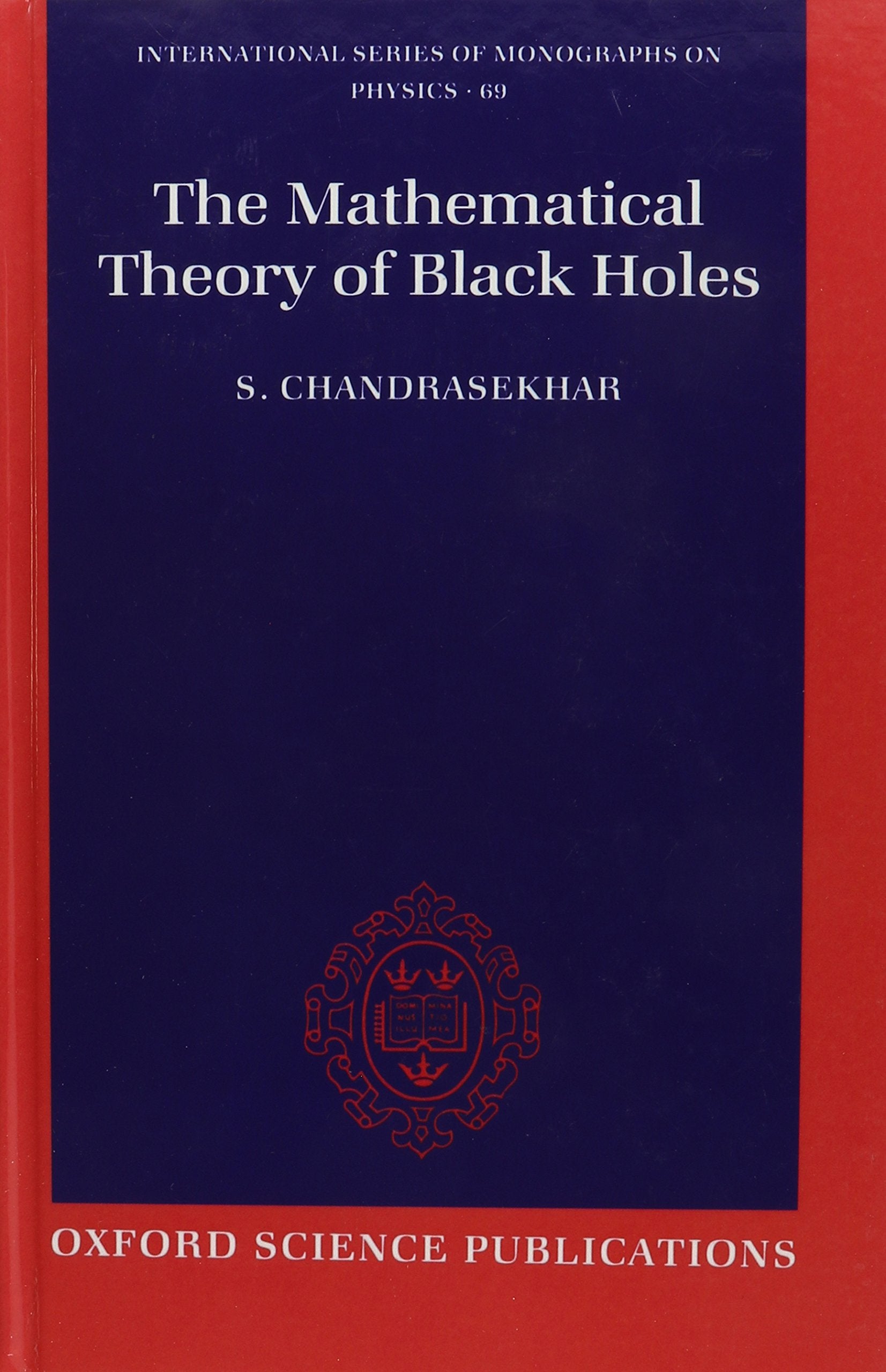 The Mathematical Theory of Black Holes (International Series of Monographs on Physics),New