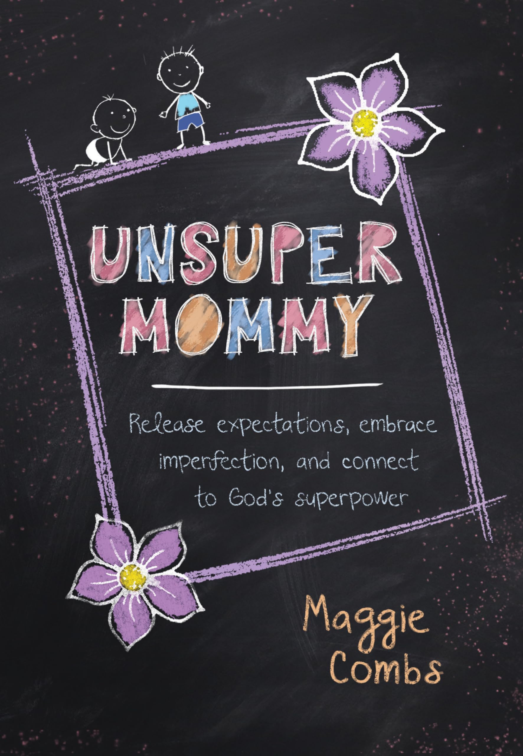 Unsupermommy: Release Expectations, Embrace Imperfection, and Connect to God's Superpower,Used
