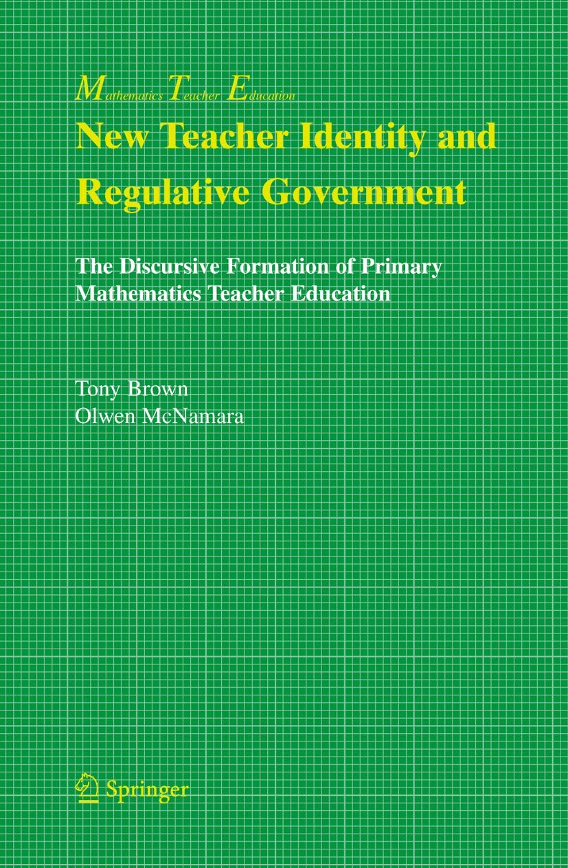 New Teacher Identity and Regulative Government: The Discursive Formation of Primary Mathematics Teacher Education (Mathematics T,Used