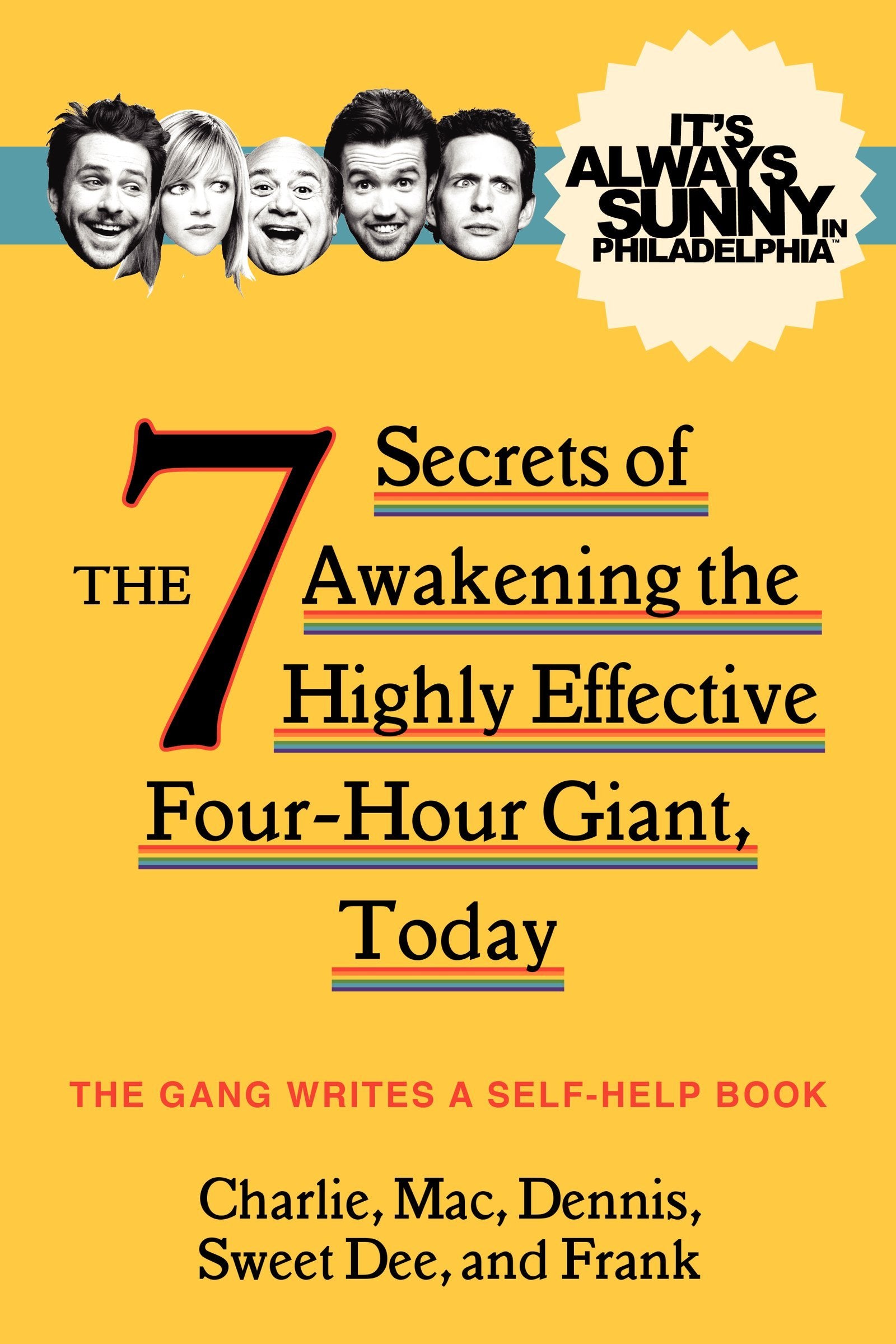 It'S Always Sunny In Philadelphia: The 7 Secrets Of Awakening The Highly Effective Fourhour Giant, Today,New