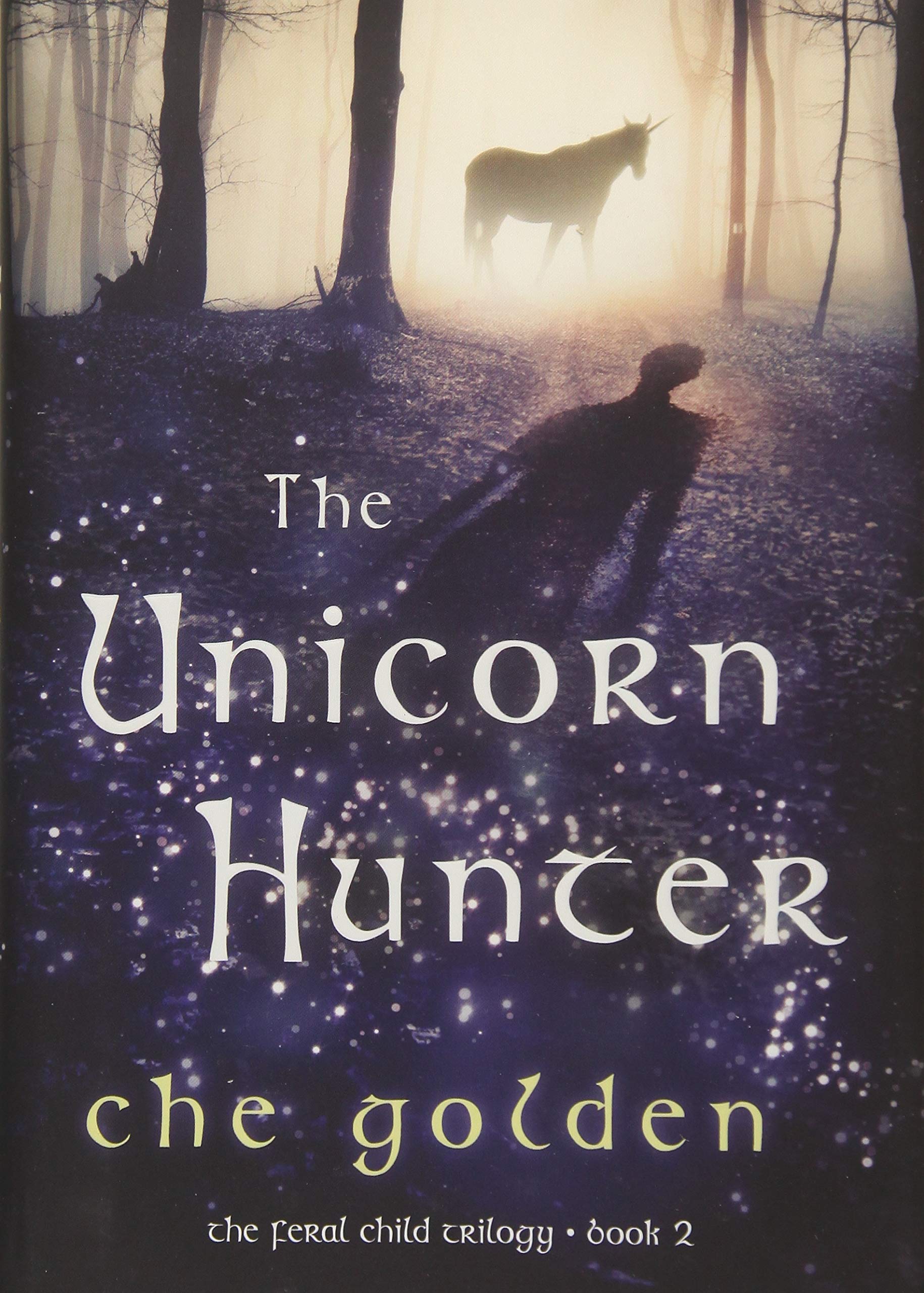 The Unicorn Hunter (The Feral Child Trilogy),Used