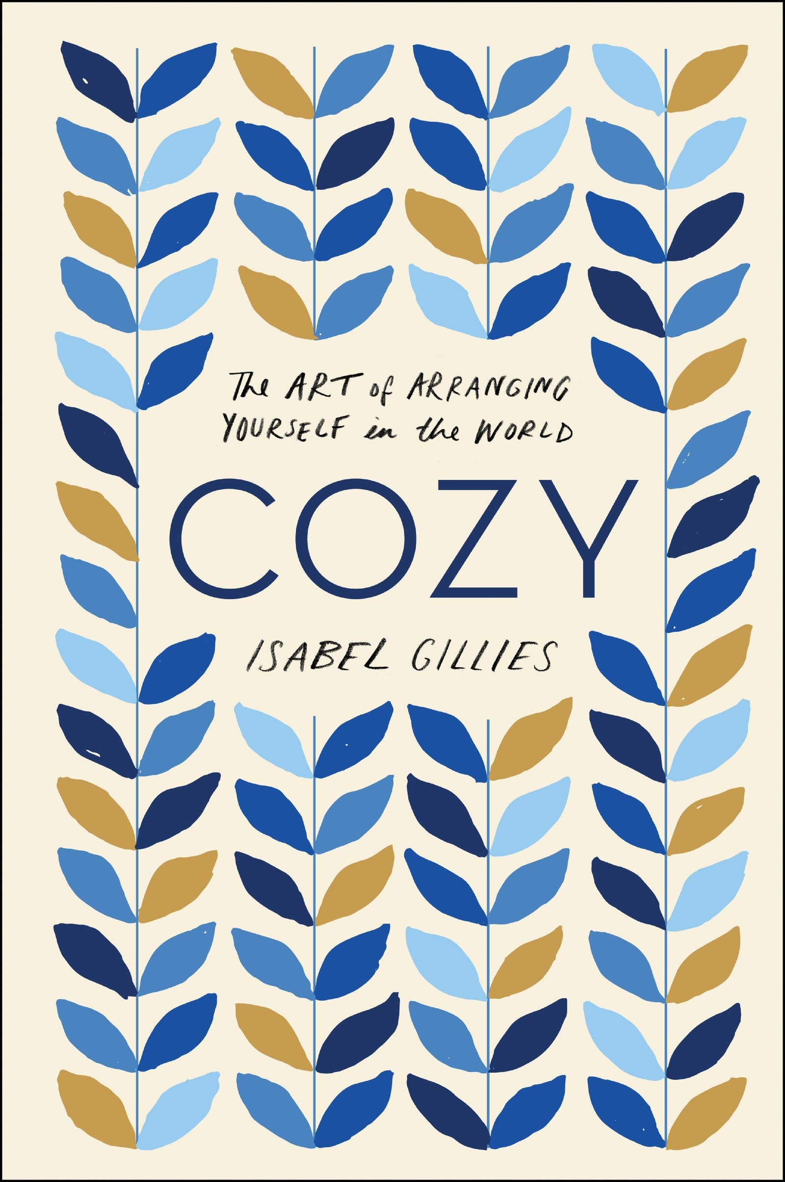 Cozy: The Art of Arranging Yourself in the World,New