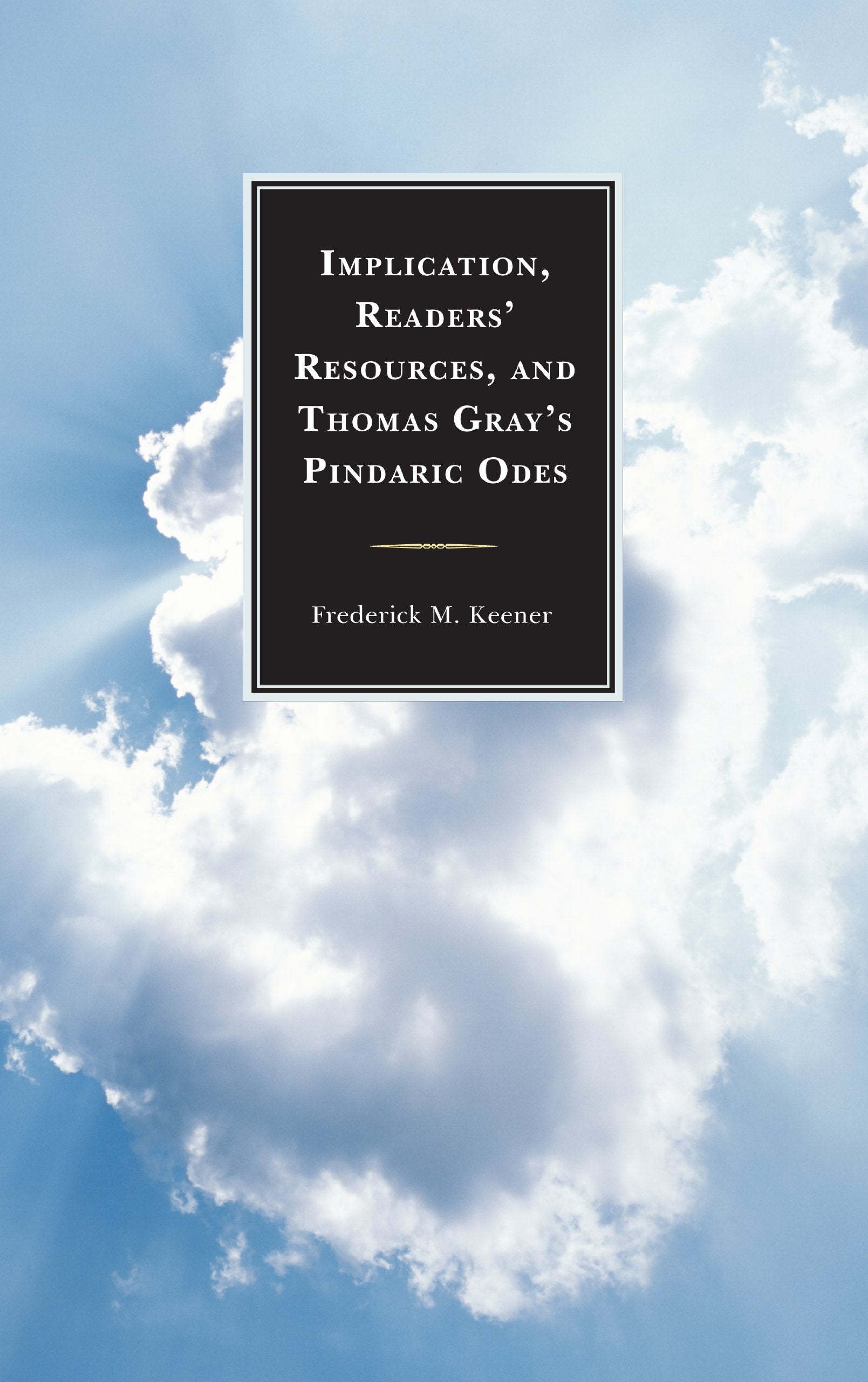 Implication, Readers' Resources, and Thomas Gray's Pindaric Odes,Used