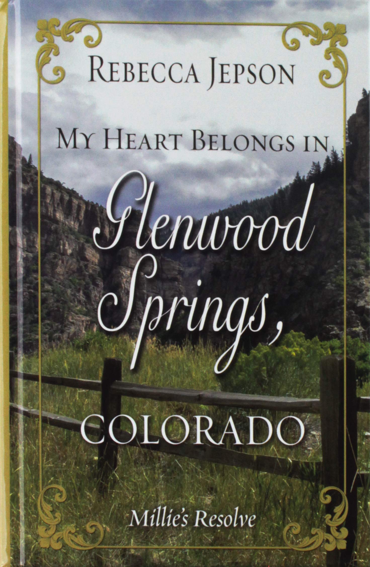 My Heart Belongs in Glenwood Springs, Colorado: Millie's Resolve (My Heart Belongs: Thorndike Press Large Print Christian Romanc,Used