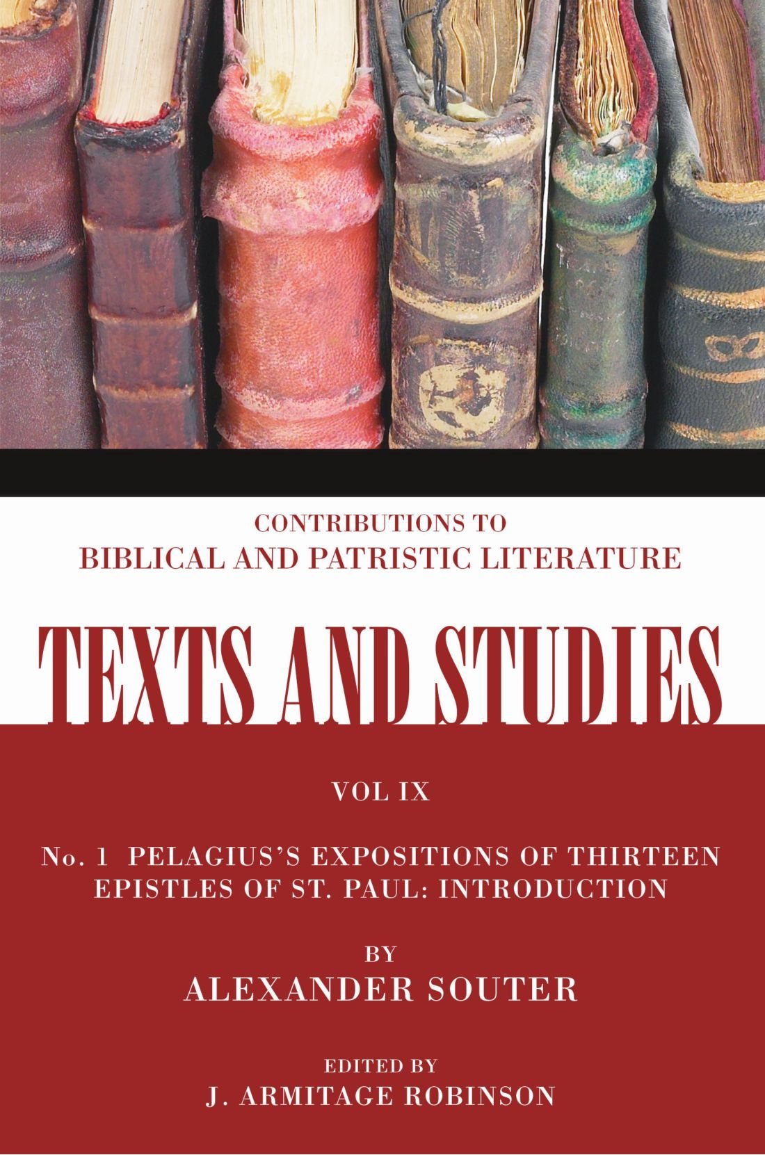 Pelagius's Expositions of Thirteen Epistles of St. Paul: Introduction (Texts and Studies),New