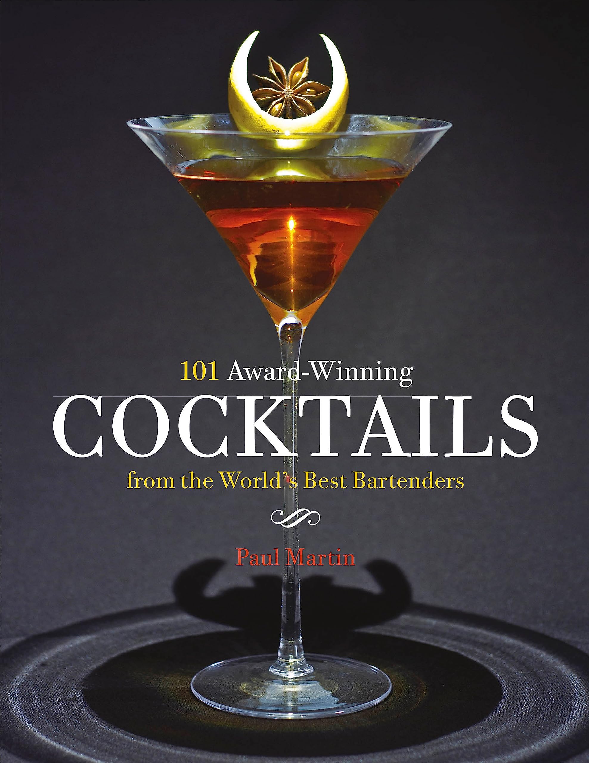 101 Awardwinning Cocktails From The World'S Best Bartenders