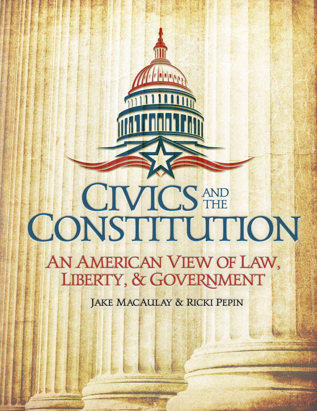 Civics And The Constitution: An American View Of Law, Liberty, & Government