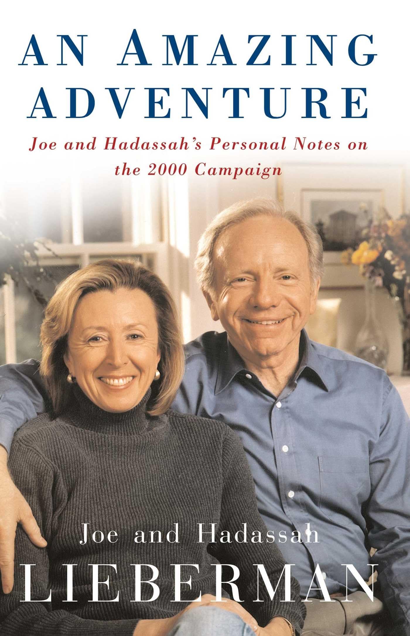 An Amazing Adventure: Joe and Hadassah's Personal Notes on the 2000 Campaign,Used