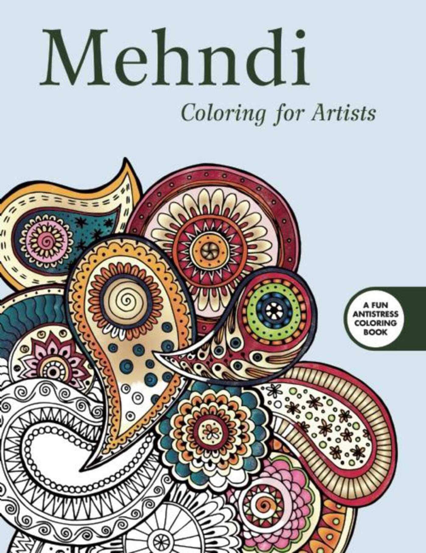 Mehndi: Coloring for Artists (Creative Stress Relieving Adult Coloring Book Series),New