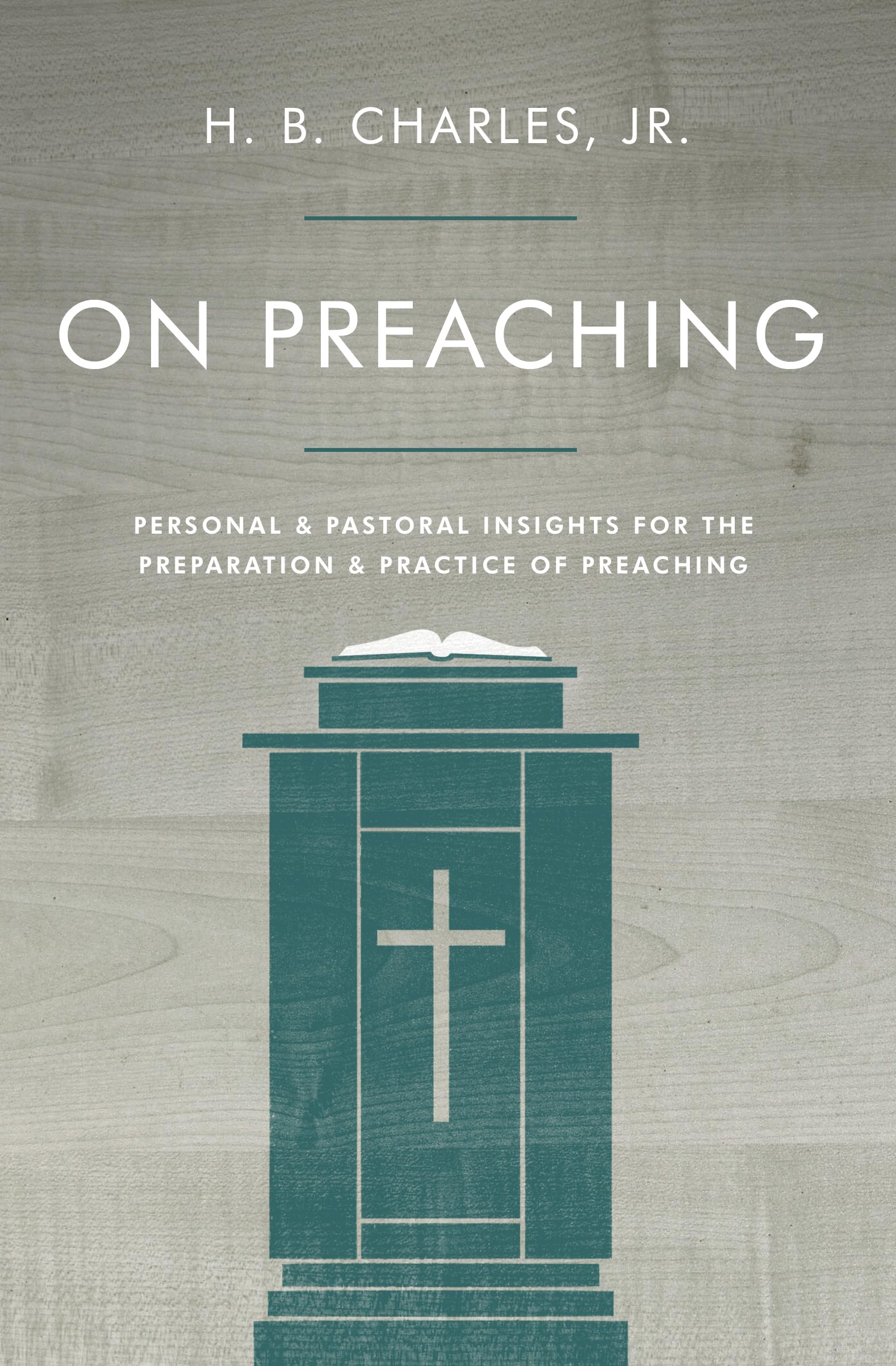 On Preaching: Personal & Pastoral Insights For The Preparation & Practice Of Preaching,New